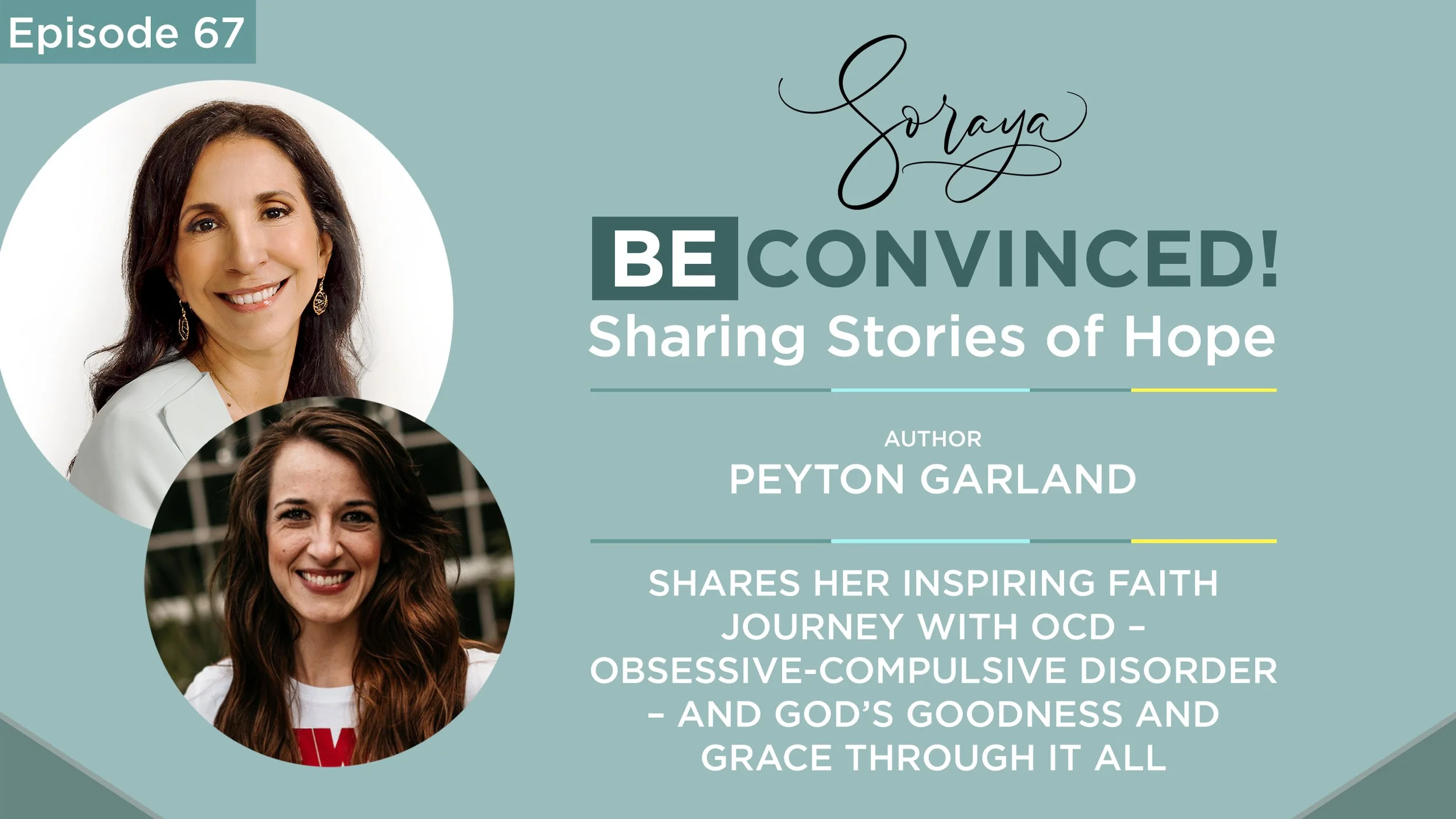 Ep. #67 - Author Peyton Garland Shares Her Inspiring Faith Journey with OCD – obsessive-compulsive disorder – and God’s Goodness and Grace Through It All