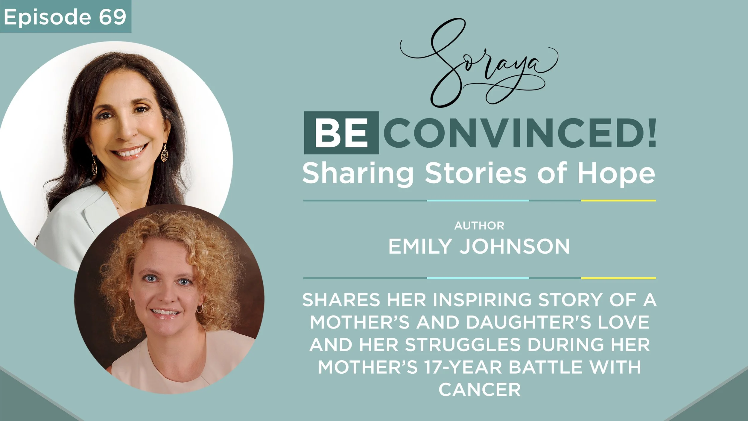 Ep. #69 - Author Emily Johnson Shares Her Inspiring Story of a Mother’s and Daughter's Love and Her Struggles During Her Mother’s 17-Year Battle with Cancer