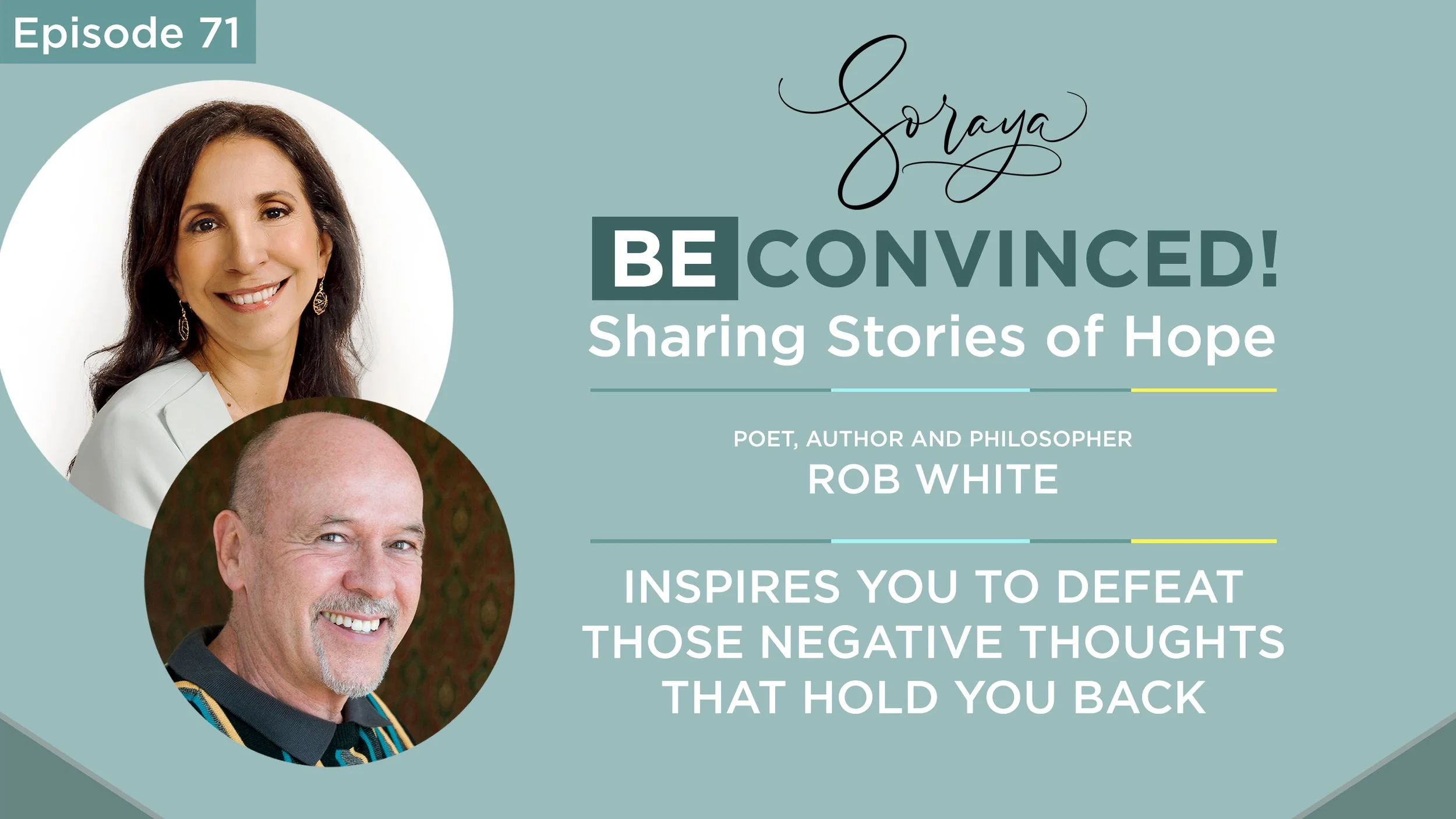 Ep. #71 - Poet, Author and Philosopher Rob White Inspires You to Defeat Those Negative Thoughts That Hold You Back