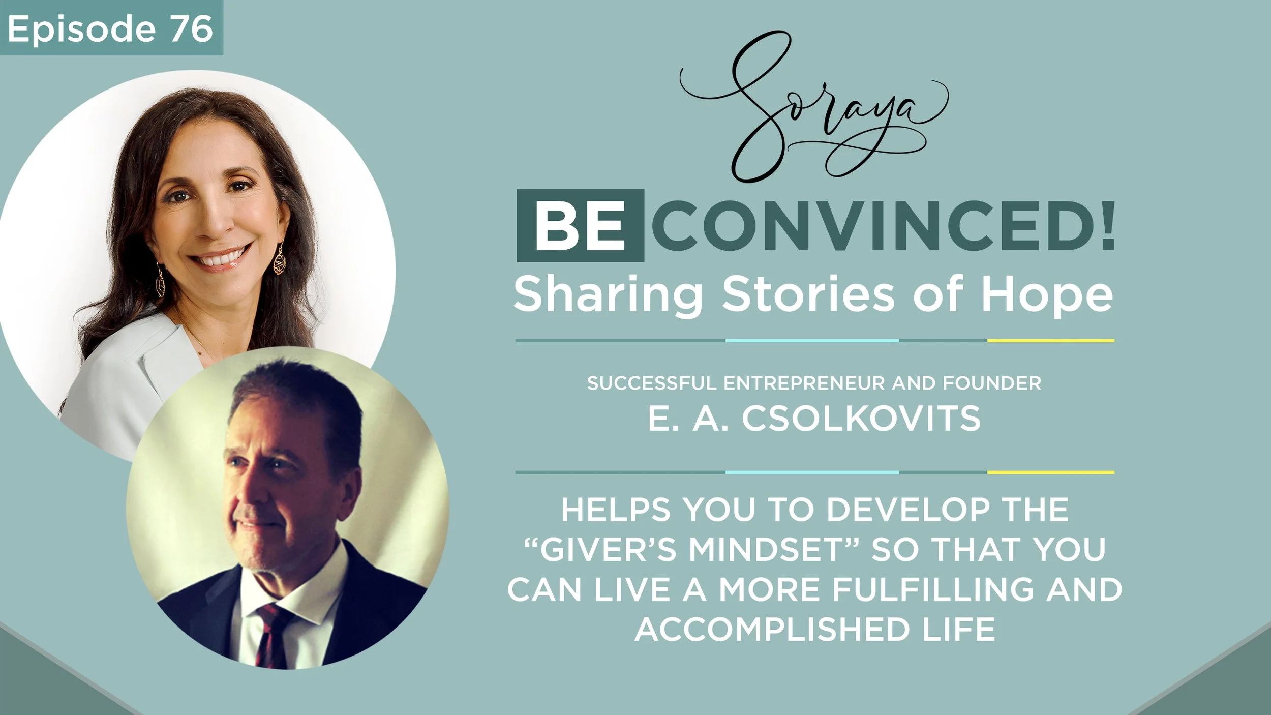 Ep. #76 - E. A. Csolkovits Helps You to Develop the “Giver’s Mindset” so that You Can Live a More Fulfilling and Accomplished Life