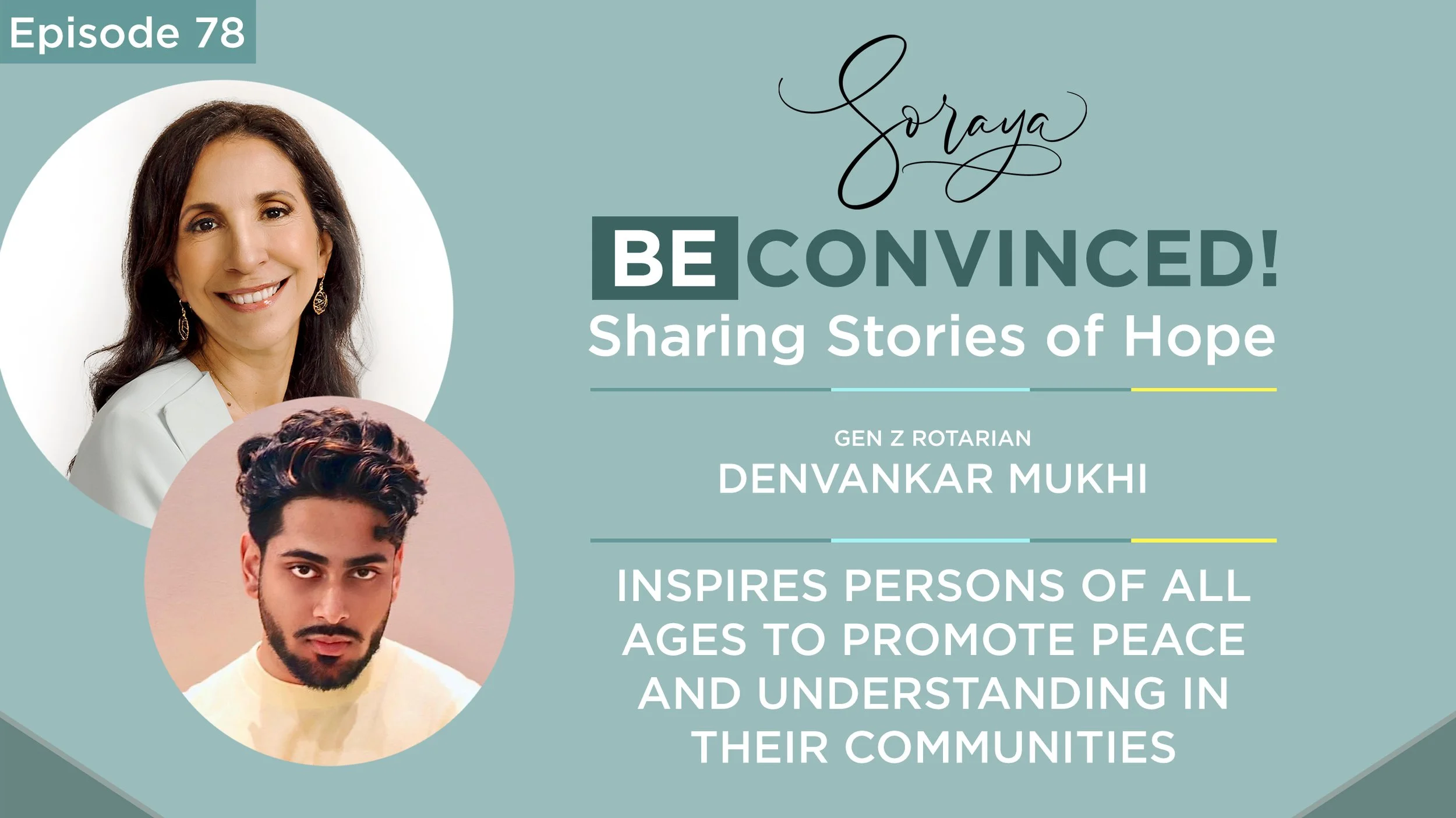 Ep. #78 - Gen Z Rotarian Devankar Mukhi Inspires Persons of All Ages to Promote Peace and Understanding in Their Communities