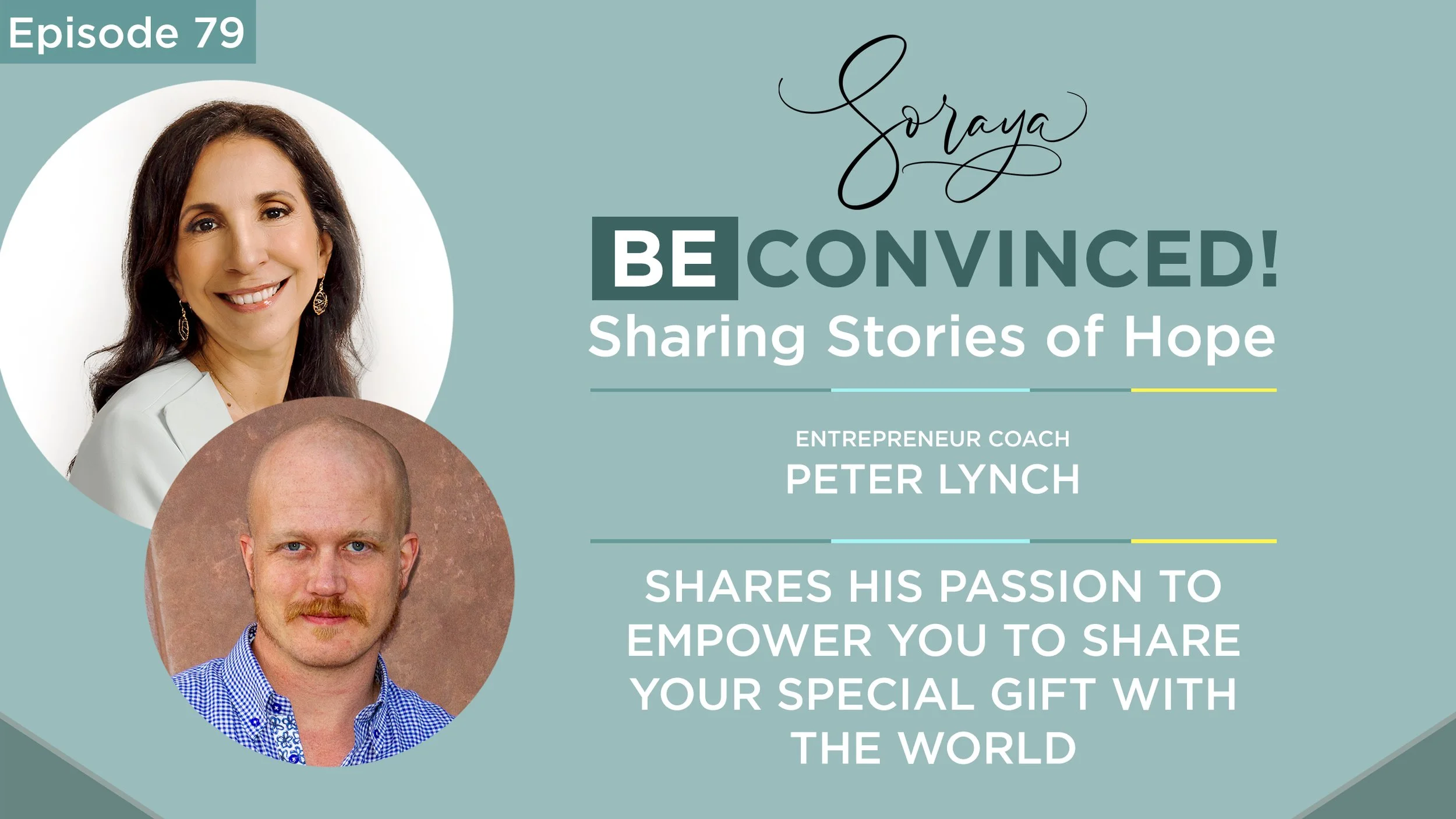 Ep. #79 - Entrepreneur Coach Peter Lynch Shares His Passion to Empower You to Share Your Special Gift with the World