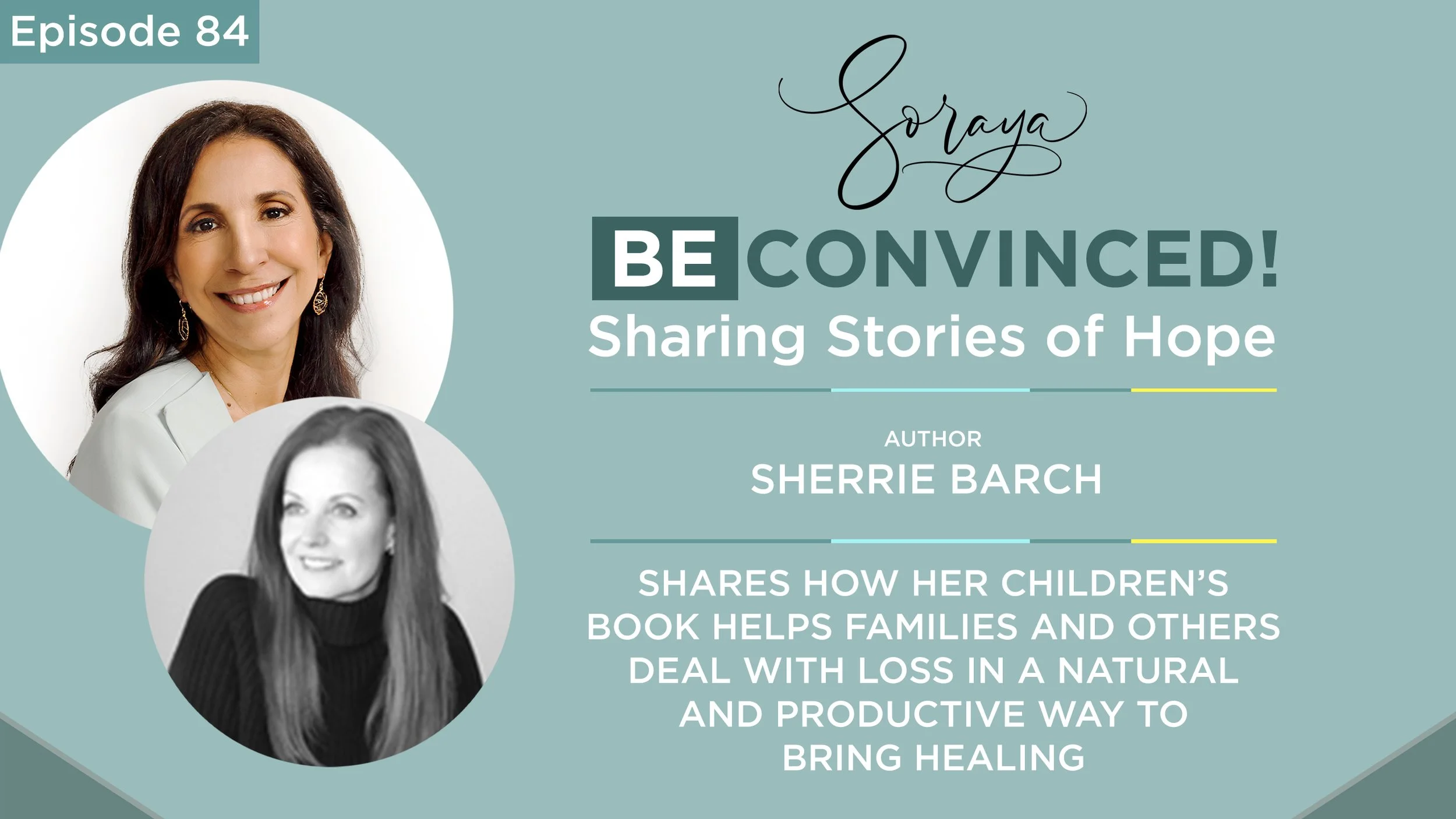 Ep. #84 - Author Sherrie Barch’s Children’s Book Helps Families and Others Deal With Loss in a Natural and Productive Way to Bring Healing