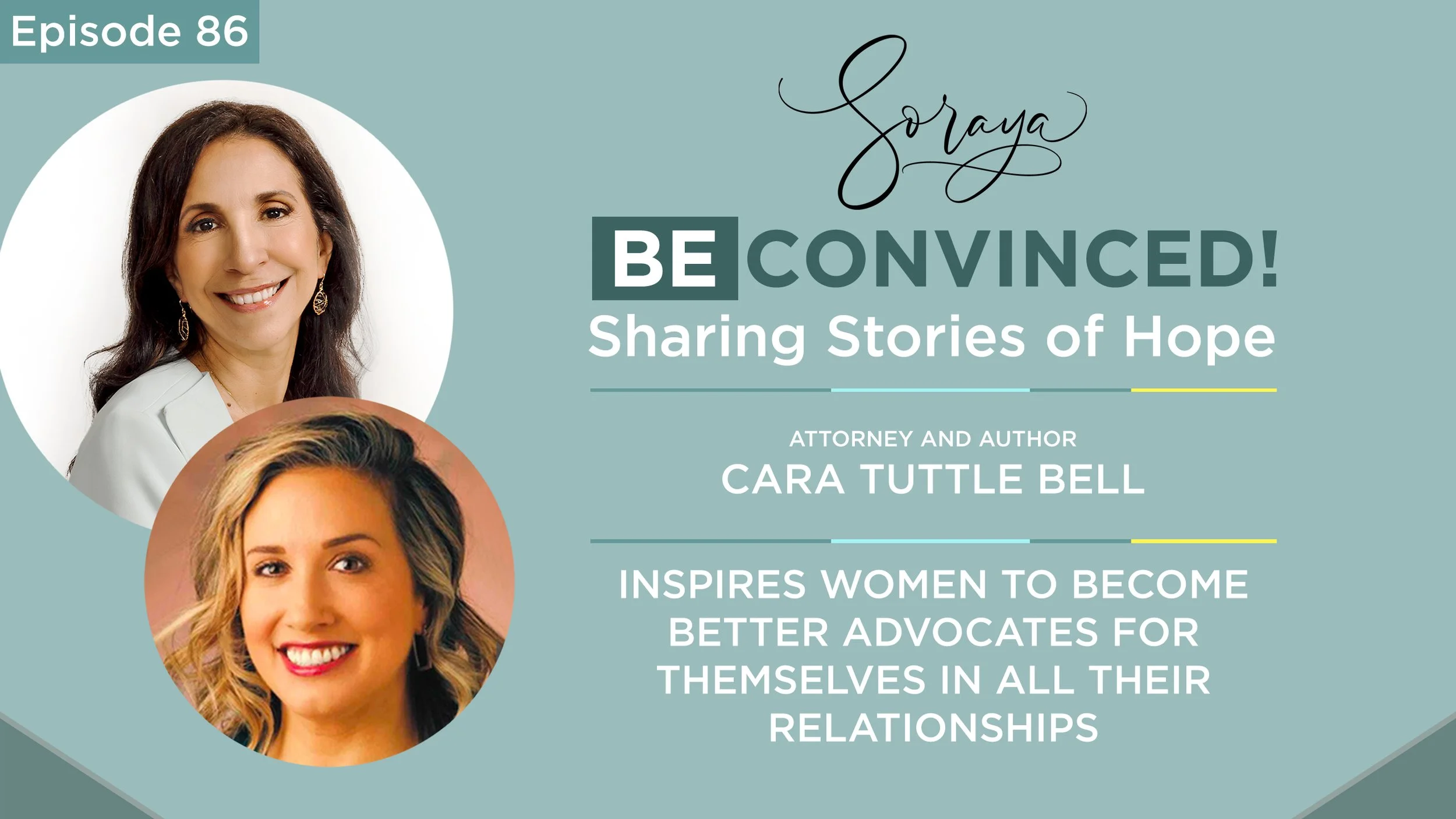 Ep. #86 - Attorney and Author Cara Tuttle Bell Inspires Women to Become Better Advocates for Themselves in All Their Relationships
