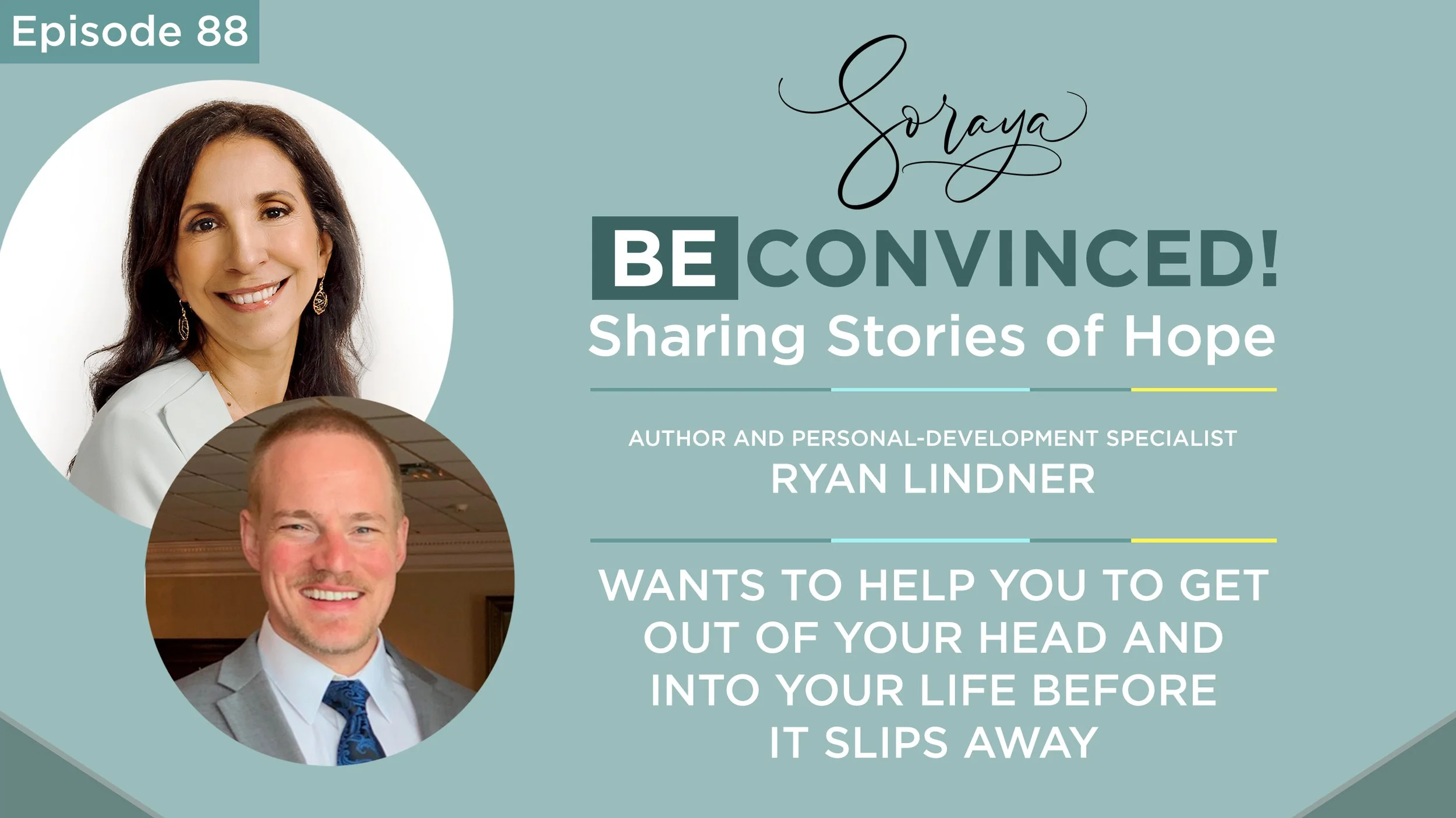 Ep. #88 - Author and Personal-Development Specialist Ryan Lindner Wants to Help You to Get Out of Your Head and Into Your Life Before It Slips Away