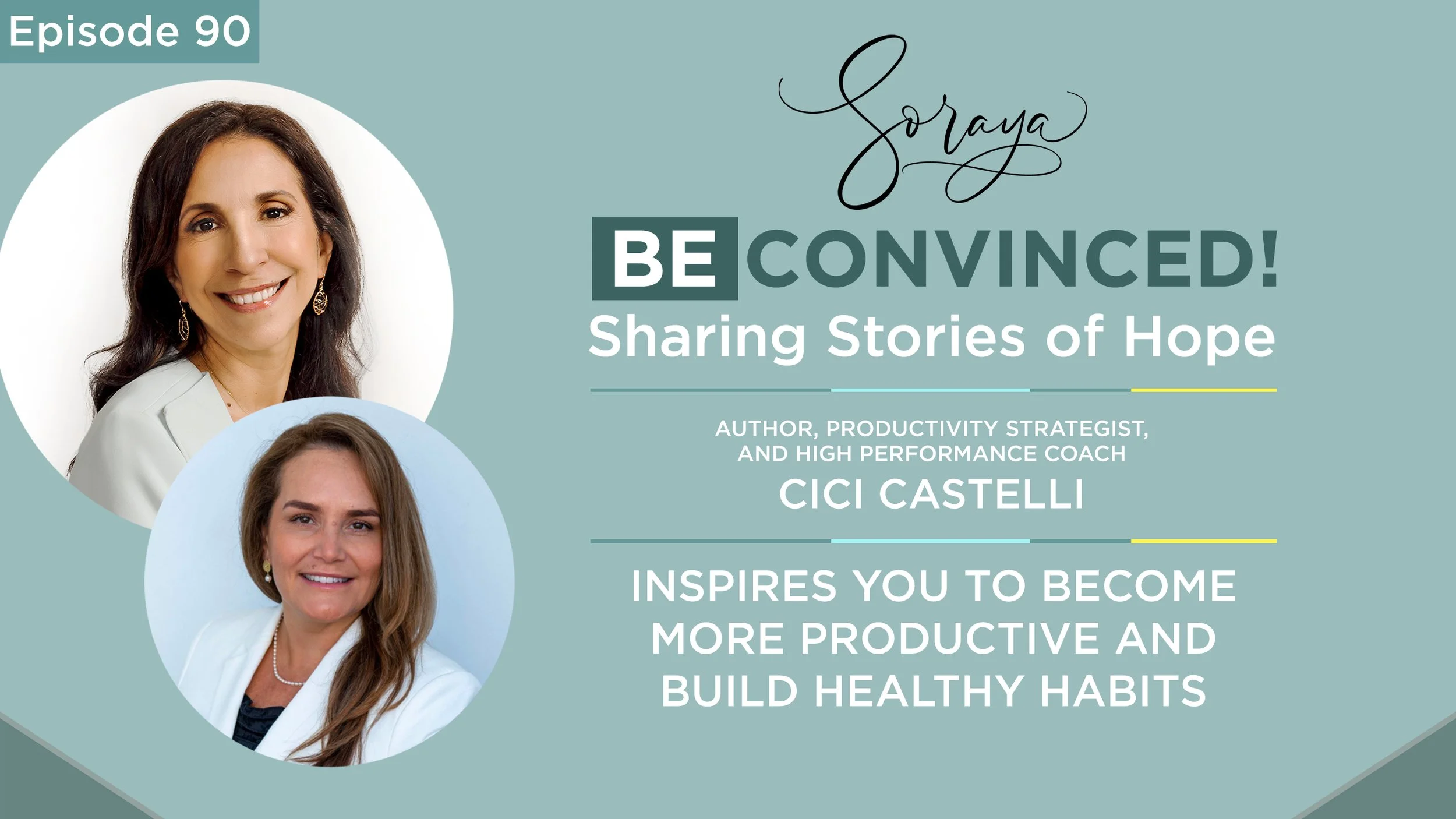 Ep. #90 - Author, Productivity Strategist, and High Performance Coach Cici Castelli Inspires You to Become More Productive and Build Healthy Habits