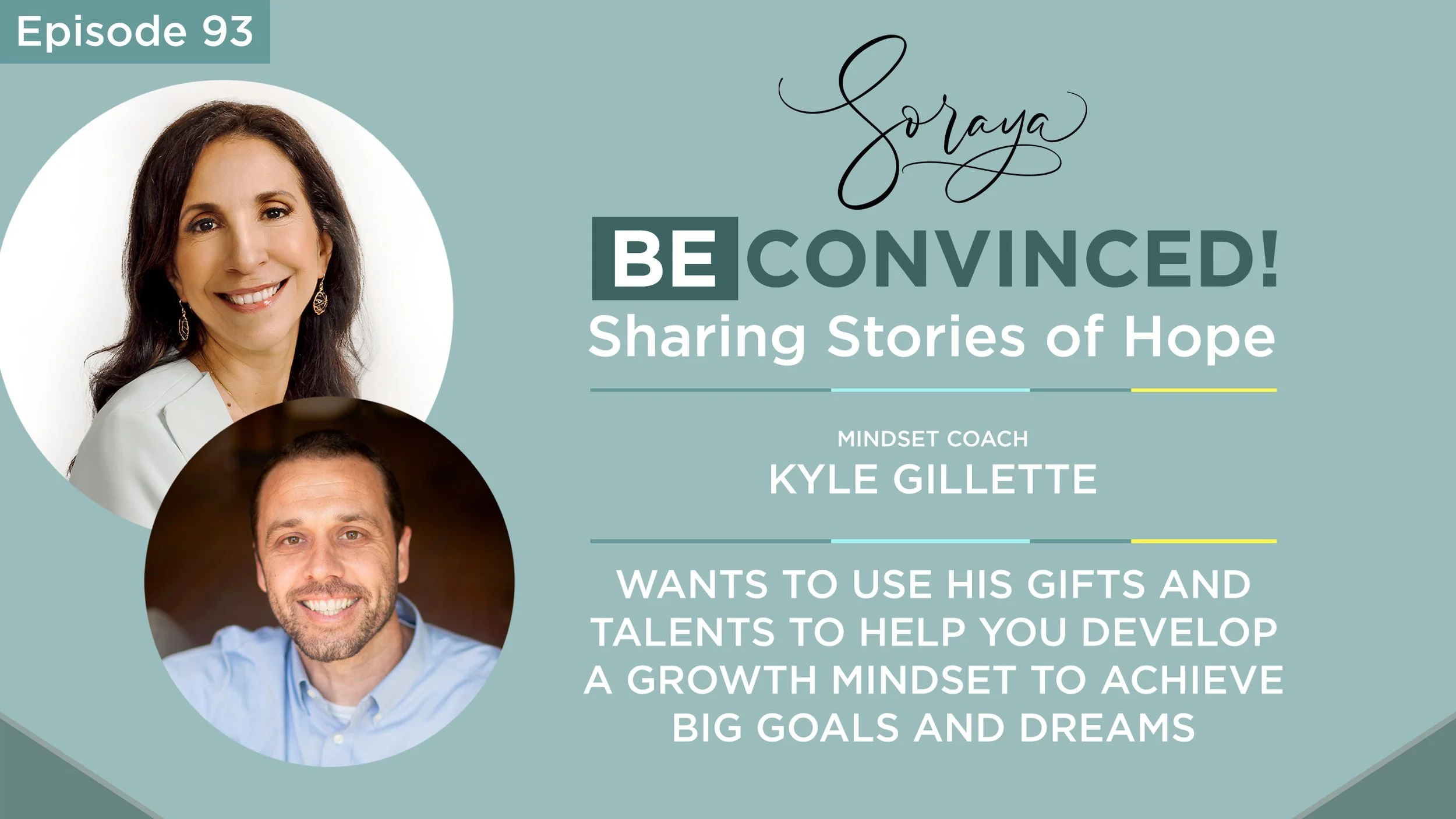 Ep. #93 - Mindset Coach Kyle Gillette Wants to Use His Gifts and Talents to Help You Develop a Growth Mindset to Achieve Big Goals and Dreams