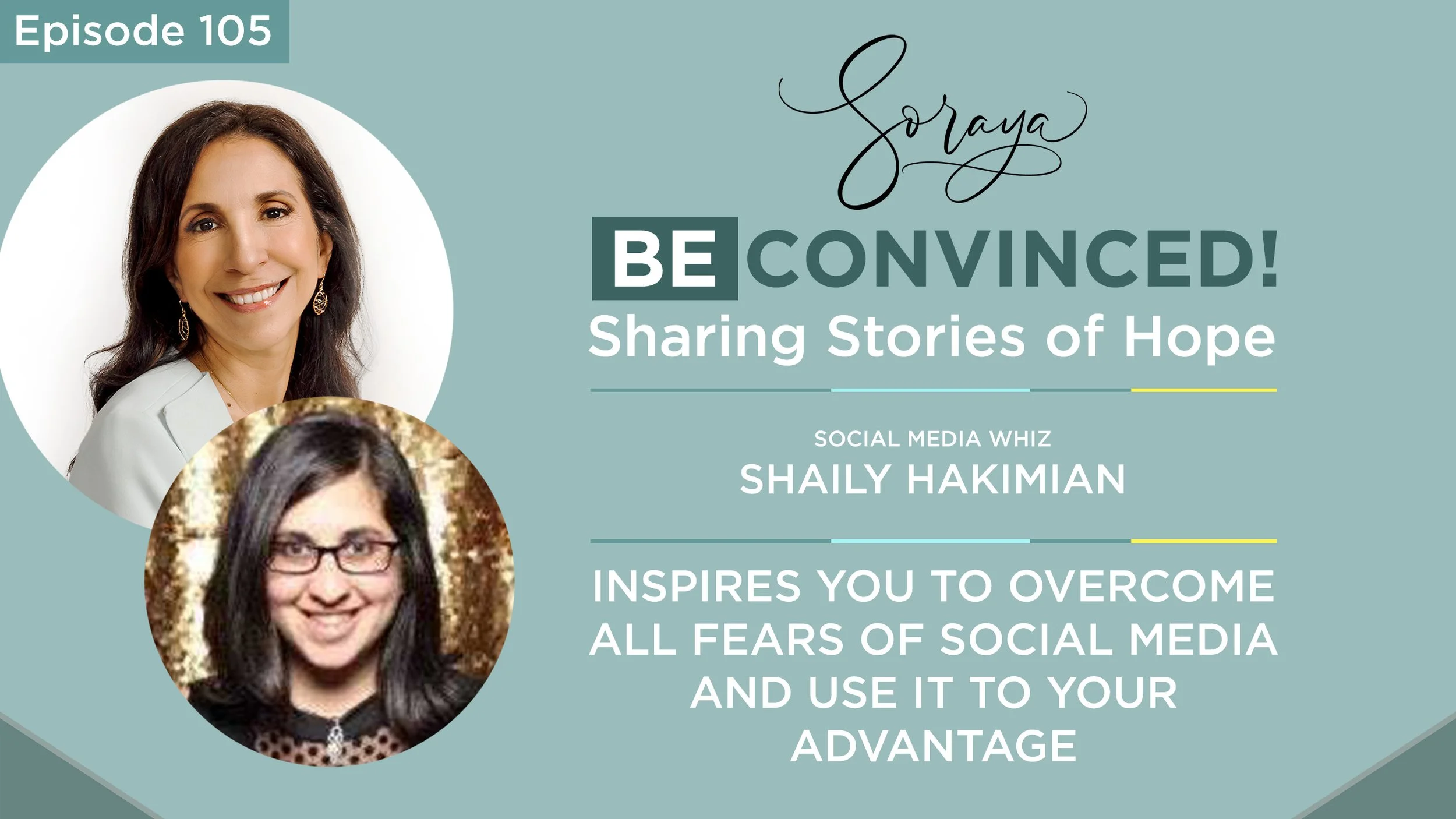 Ep. #105 - Social Media Whiz Shaily Hakimian Inspires You to Overcome All Fears of Social Media and Use It to Your Advantage
