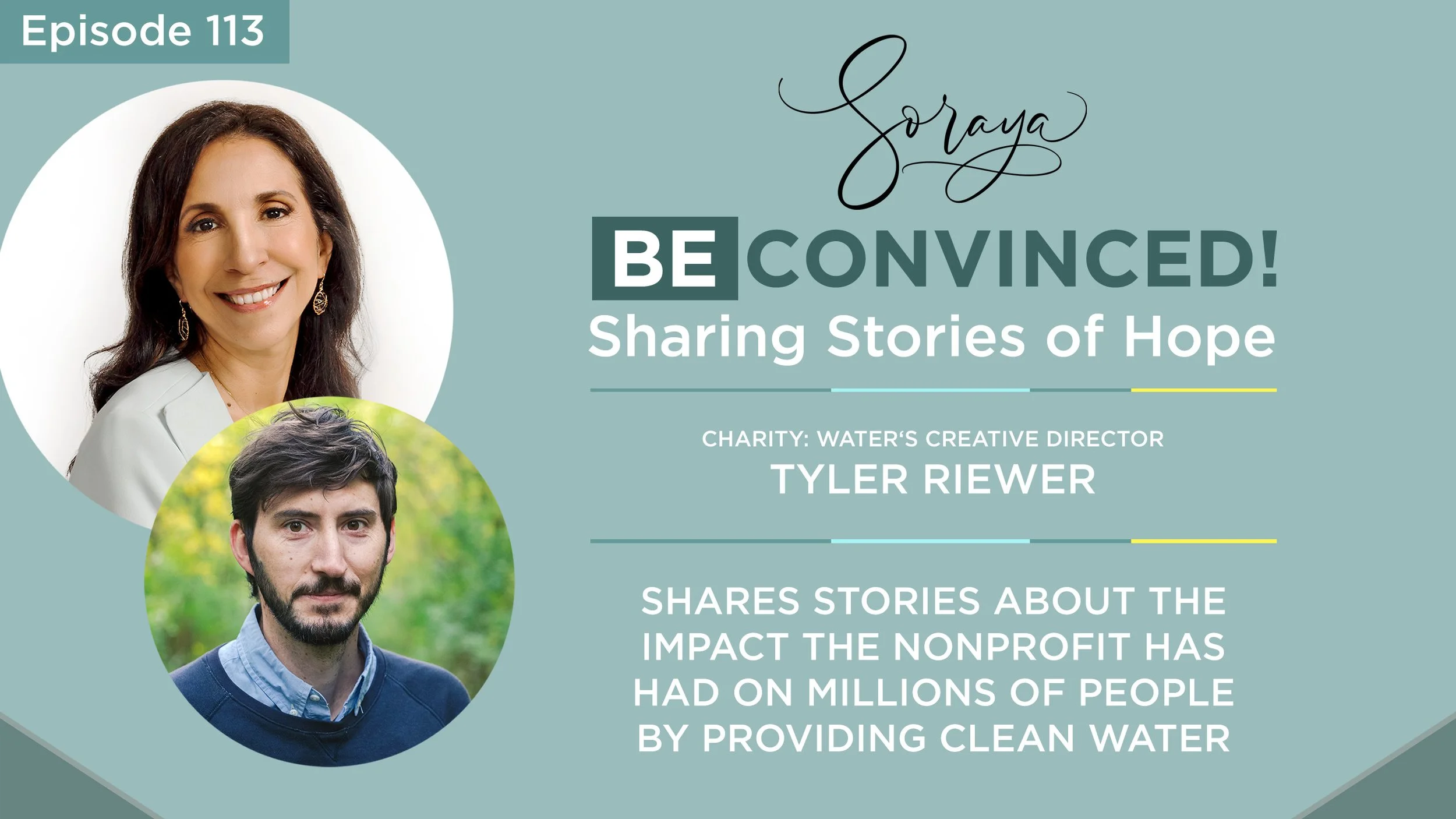 Ep. #113 - Charity:Water‘s Creative Director Tyler Riewer Shares Stories About the Impact the Nonprofit Has Had on Millions of People by Providing Clean Water