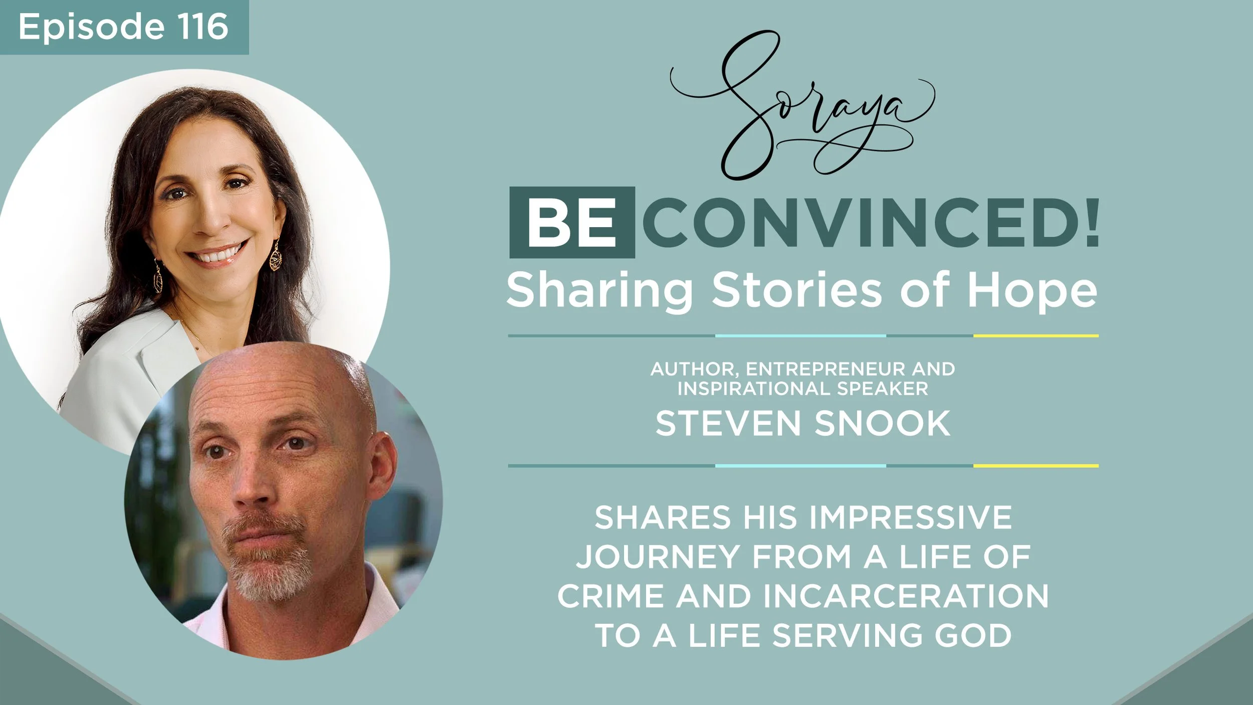 Ep. #116 - Author, Entrepreneur and Inspirational Speaker Steven Snook Shares His Impressive Journey from a Life of Crime and Incarceration to a Life Serving God