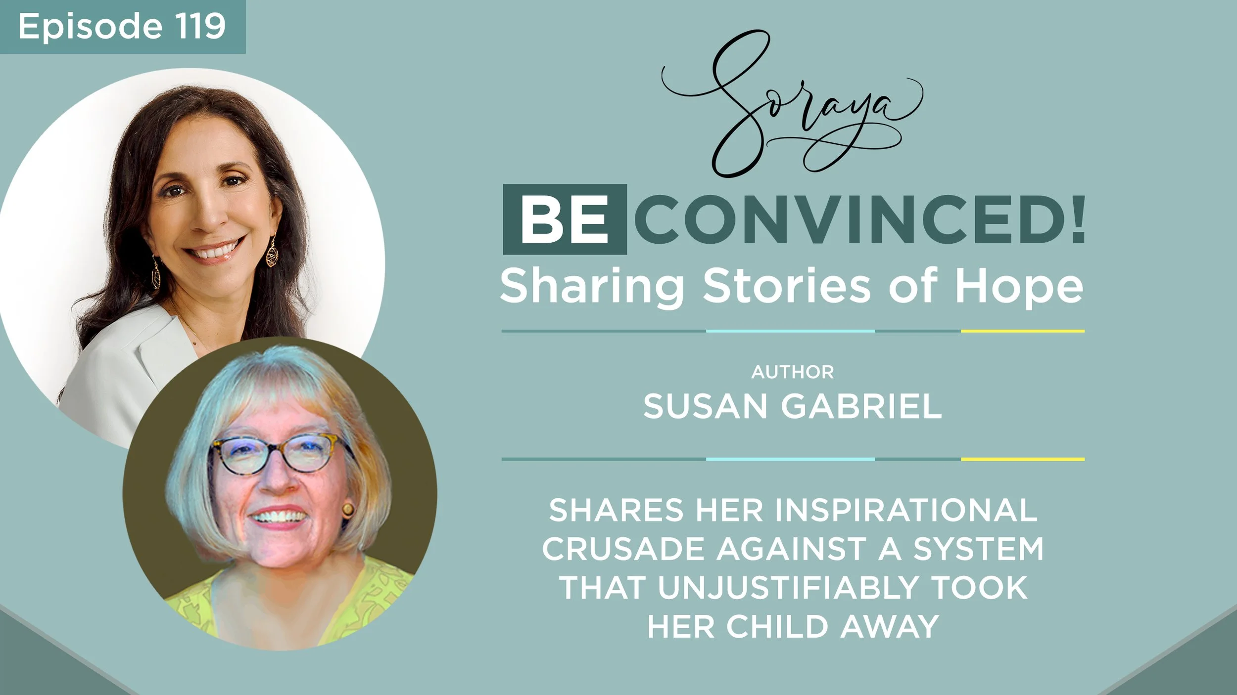 Ep. #119 - Author Susan Gabriel Shares Her Inspirational Crusade Against a System that Unjustifiably Took Her Child Away