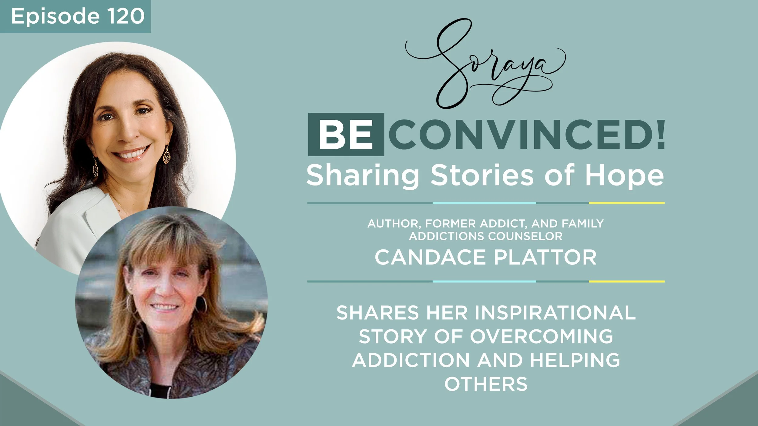 Ep. #120 - Author, Former Addict, and Family Addictions Counselor Candace Plattor Shares Her Inspirational Story of Overcoming Addiction and Helping Others