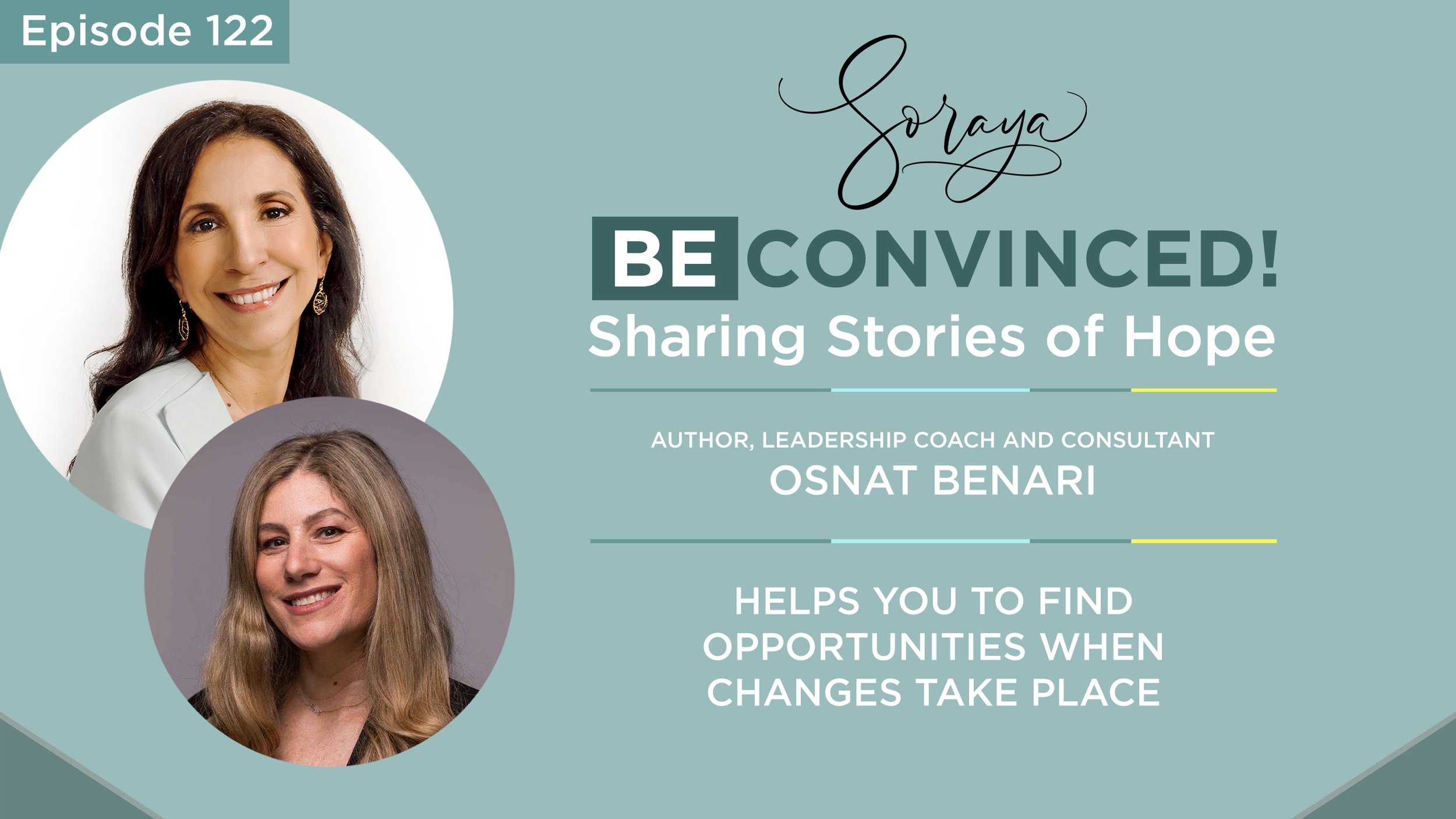 Ep. #122 - Author, Leadership Coach and Consultant Osnat Benari Helps You to Find Opportunities When Changes Take Place