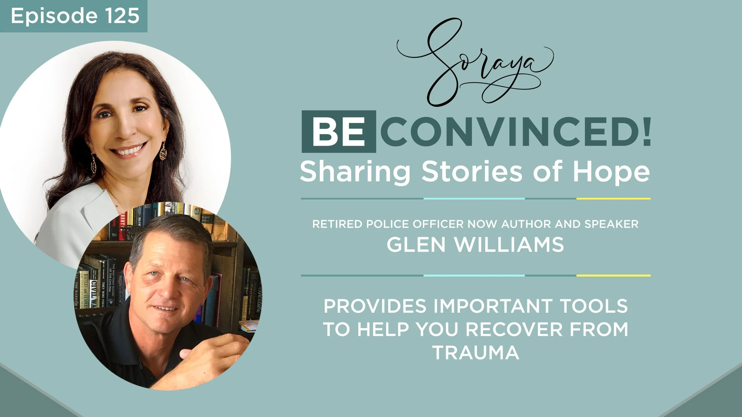 Ep. #125 - Retired Police Officer Now Author and Speaker Glen Williams Provides Important Tools to Help You Recover from Trauma