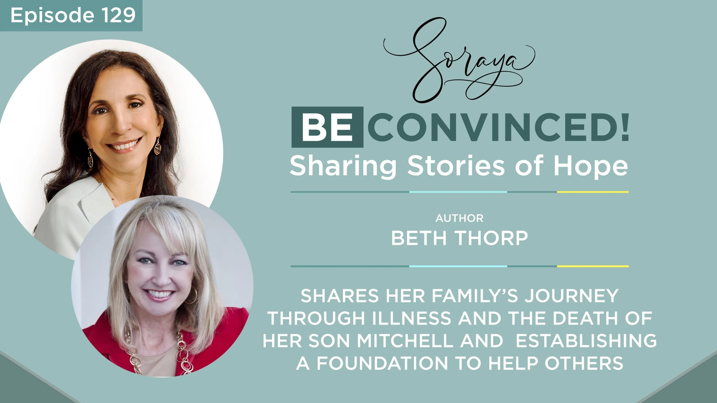 Ep. #129 - Author Beth Thorp Shares Her Family’s Journey Through Illness and the Death of Her Son Mitchell and Establishing a Foundation to Help Others