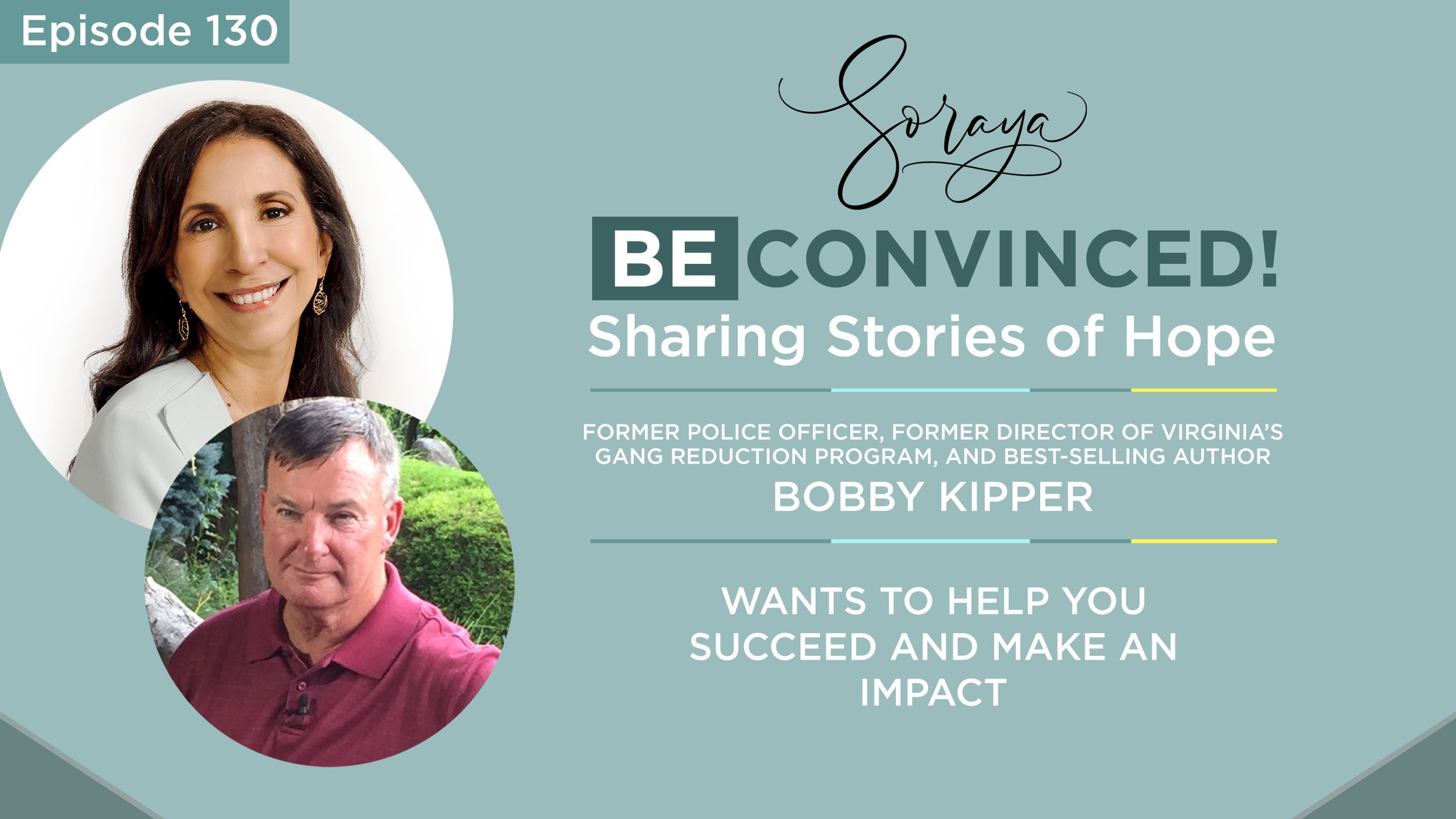 Ep. #130 - Former Police Officer, Former Director of Virginia’s Gang Reduction Program, and Best-Selling Author Bobby Kipper Wants to Help You Succeed and Make an Impact