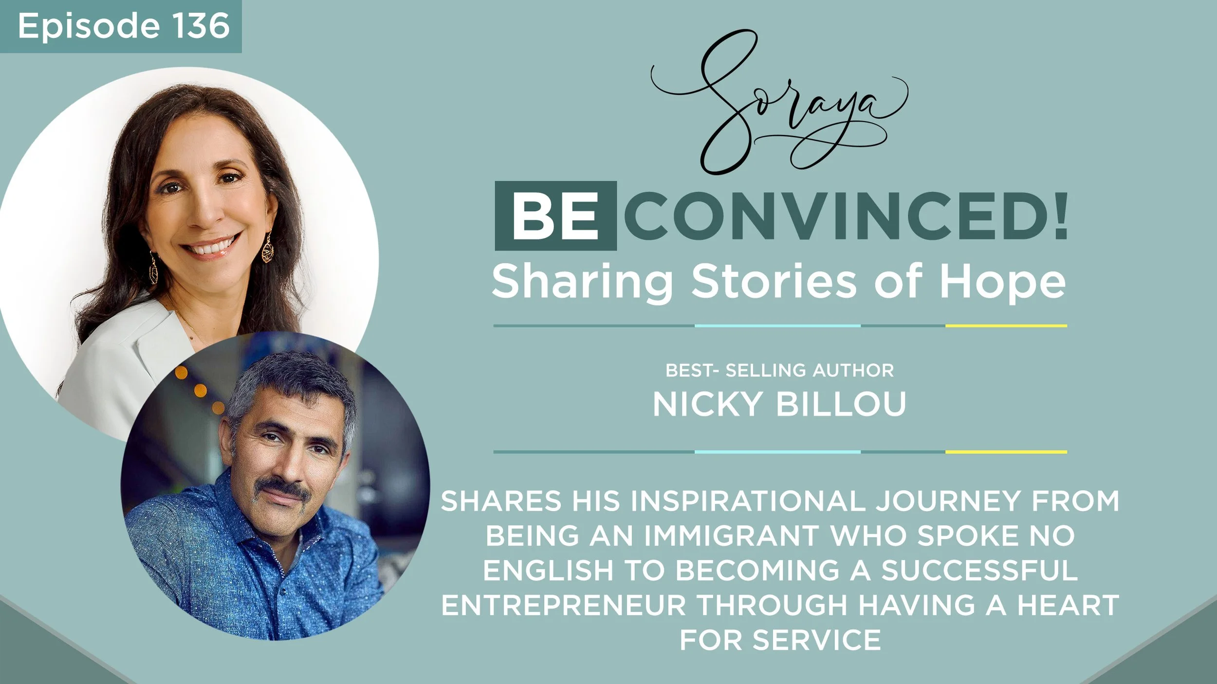Ep. #136 - Best- Selling Author Nicky Billou Shares His Inspirational Journey from Being an Immigrant Who Spoke No English to Becoming a Successful Entrepreneur Through Having a Heart for Service