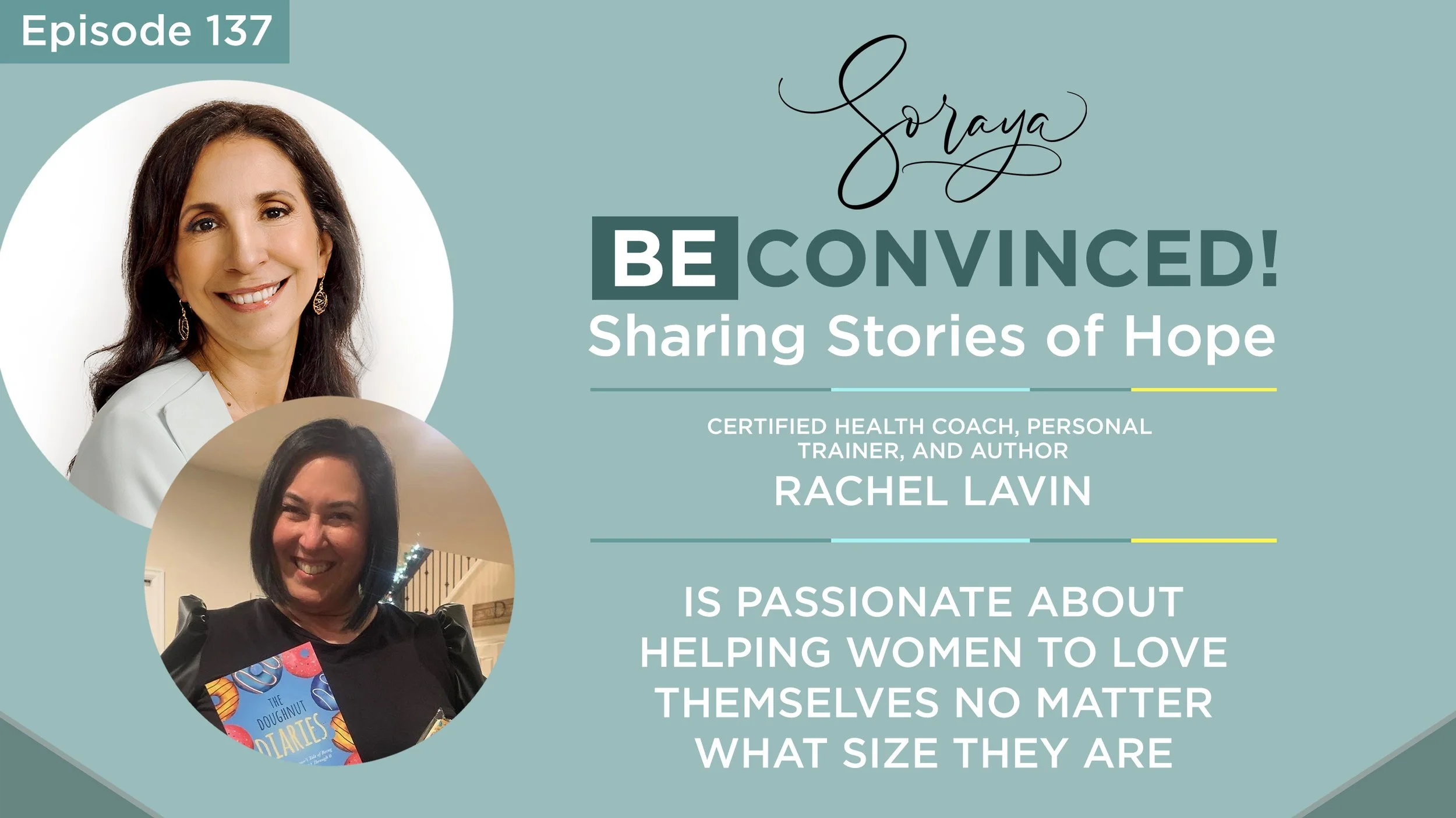 Ep. #137 - Certified Health Coach, Personal Trainer, and Author Rachel Lavin is Passionate About Helping Women to Love Themselves No Matter What Size They Are