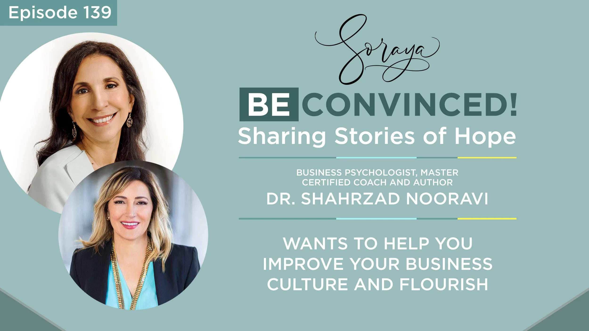 Ep.#139 - Dr. Shahrzad Nooravi Business Psychologist, Master Certified Coach and Author Dr. Shahrzad Nooravi Wants to Help You Improve Your Business Culture and Flourish