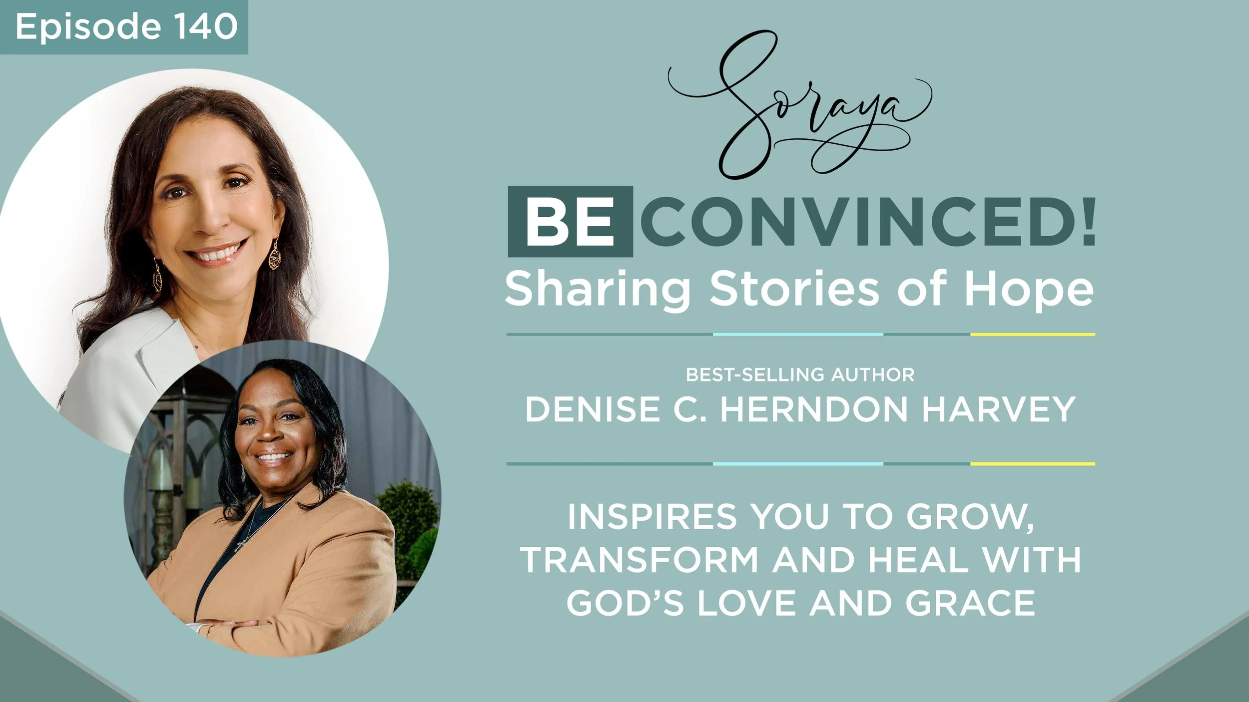 Ep.#140 - Best-selling Author Denise C. Herndon Harvey Inspires You to Grow, Transform and Heal with God’s Love and Grace