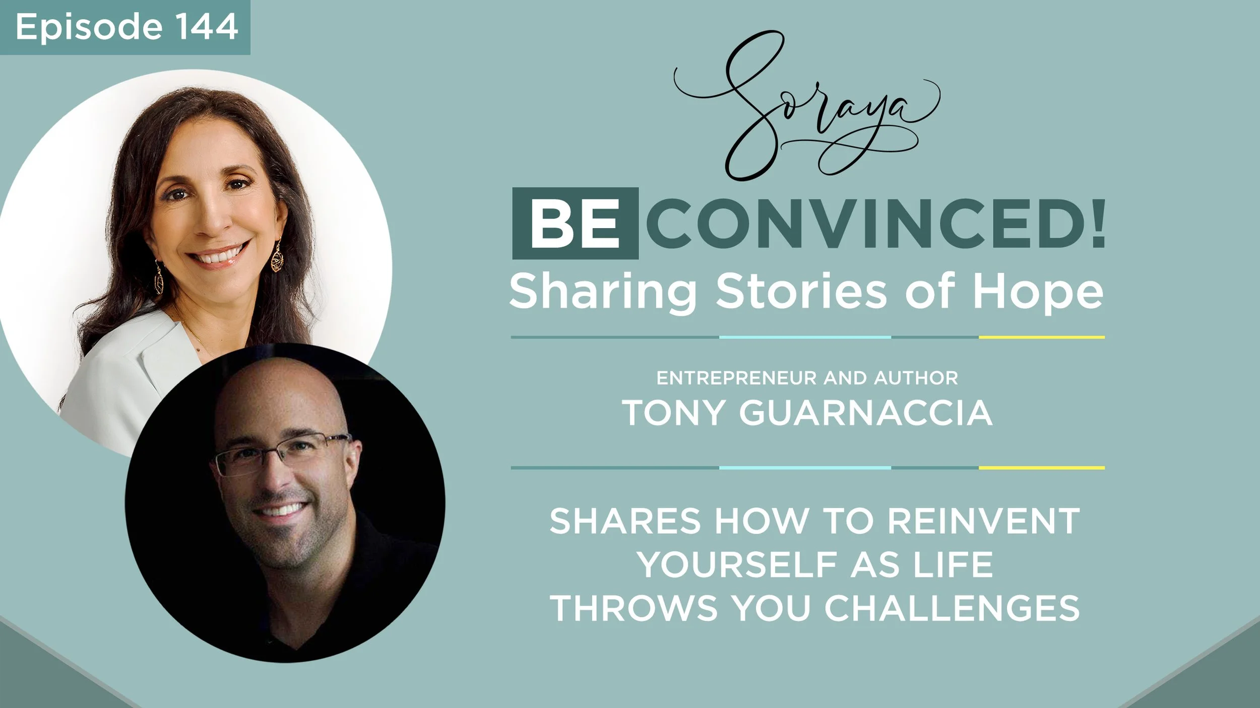 Ep. #144 - Entrepreneur and Author Tony Guarnaccia Shares How to Reinvent Yourself as Life Throws You Challenges