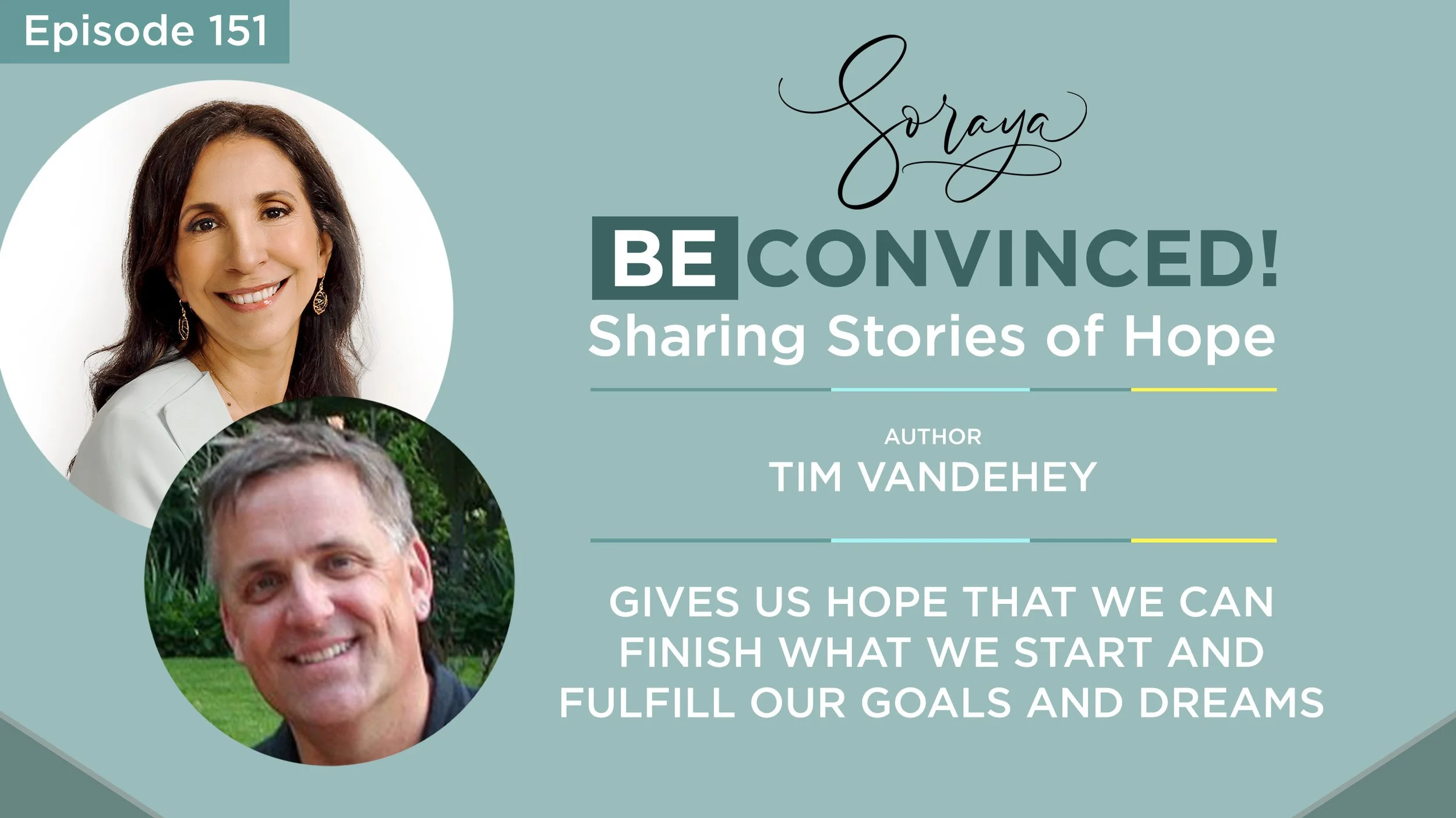 Ep. #151 - Author Tim Vandehey Gives Us Hope that We Can Finish What We Start and Fulfill Our Goals and Dreams