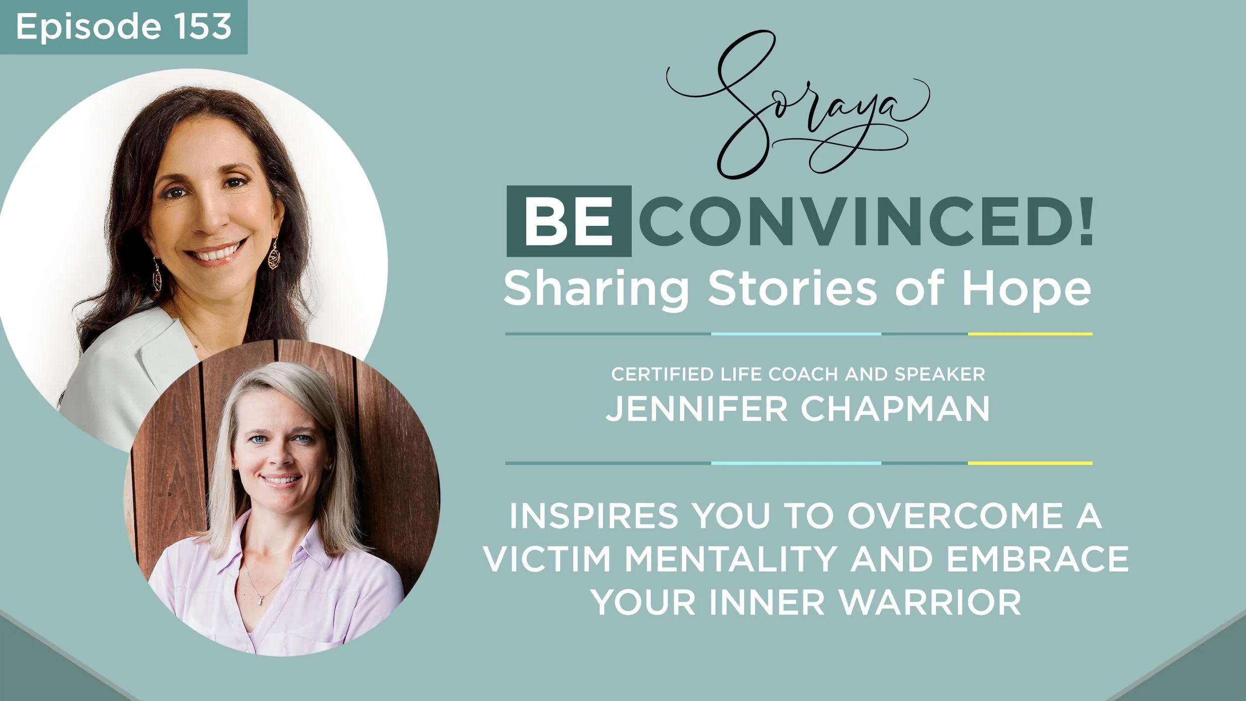 Ep. #153 - Certified Life Coach and Speaker Jennifer Chapman Inspires You to Overcome a Victim Mentality and Embrace Your Inner Warrior