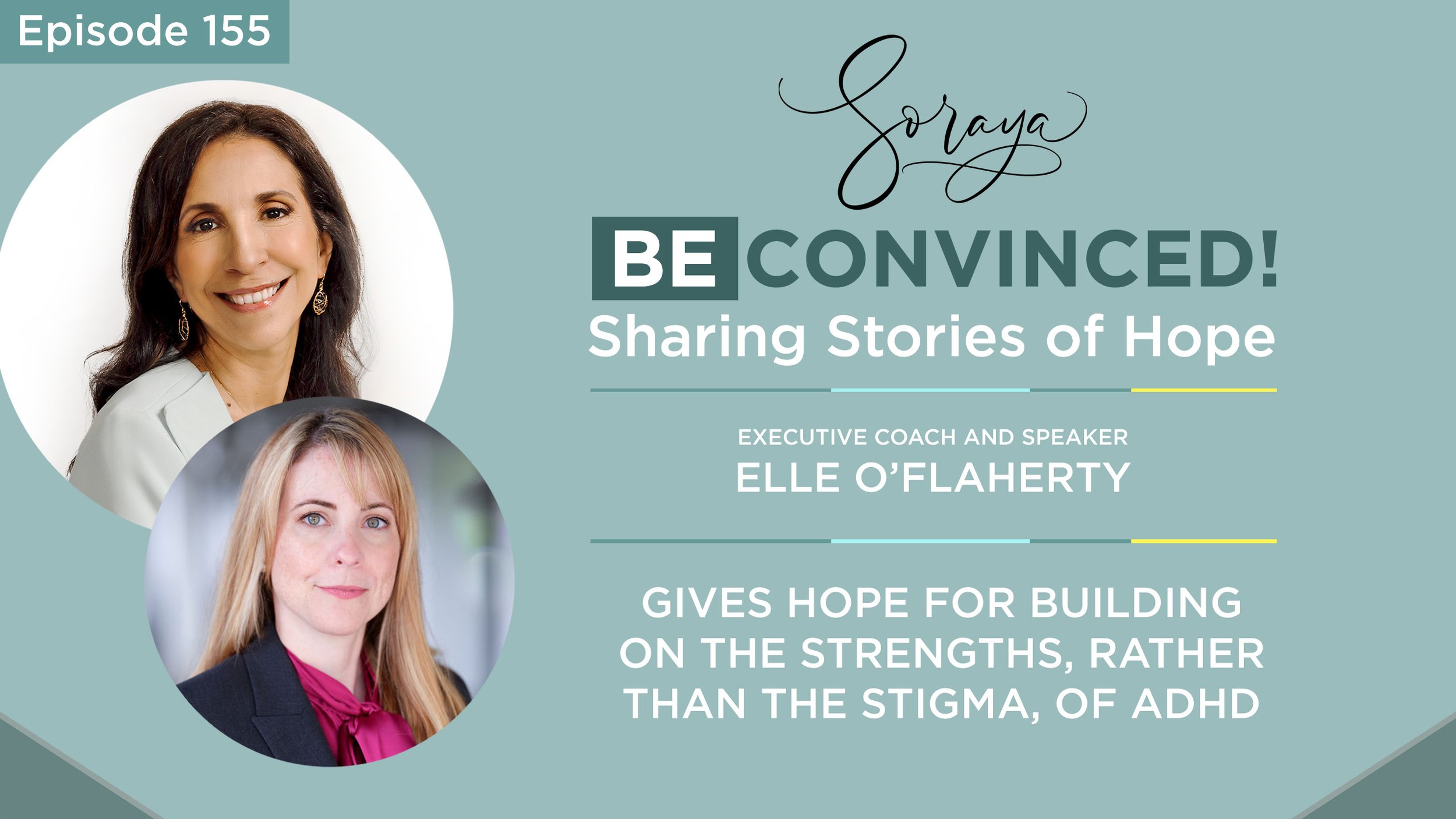 Ep. #155 - Executive Coach and Speaker Elle O’Flaherty Gives Hope for Building on the Strengths, Rather Than the Stigma, of ADHD