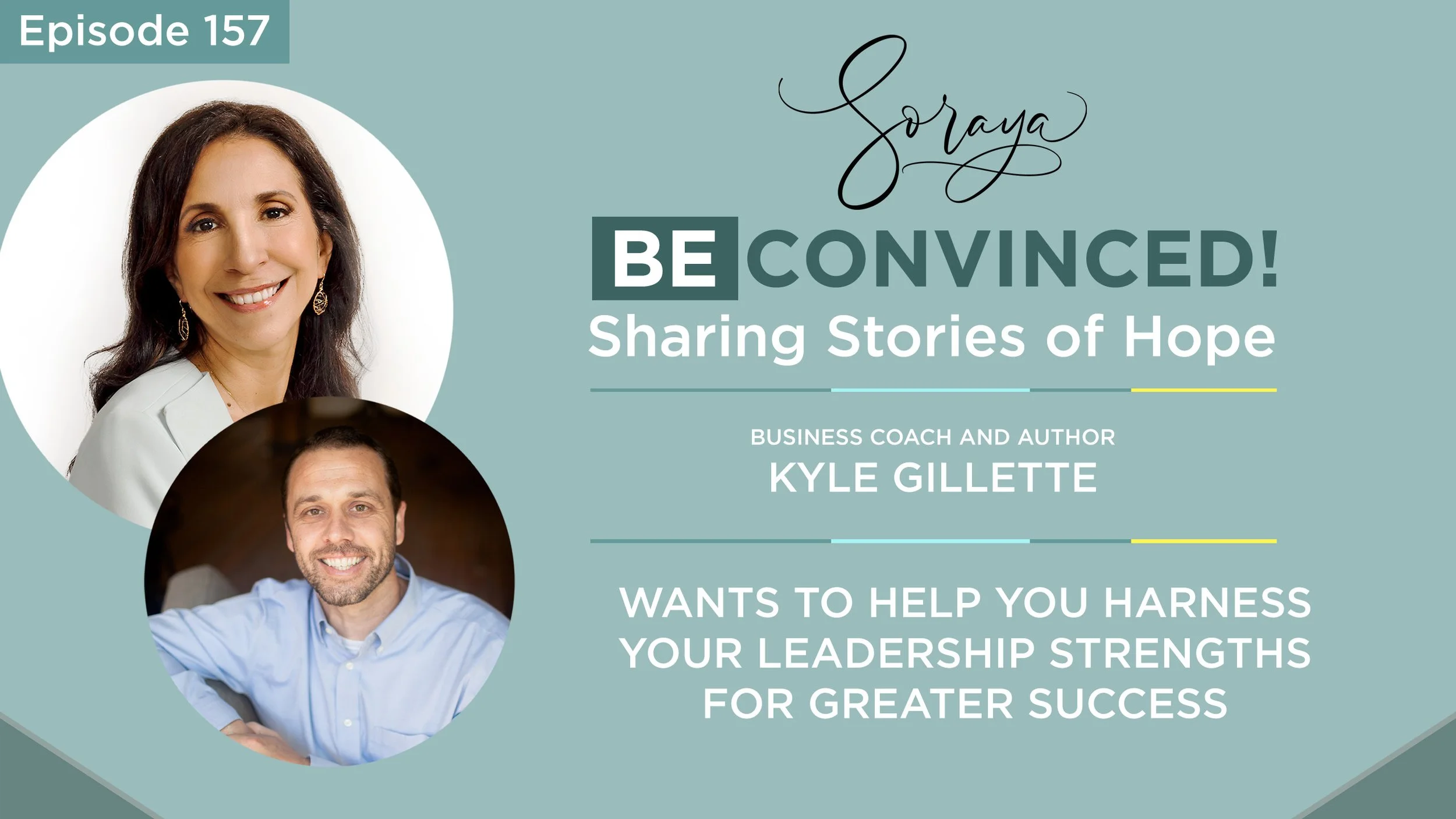 Ep. #157 - Business Coach and Author Kyle Gillette Wants to Help You Harness Your Leadership Strengths for Greater Success