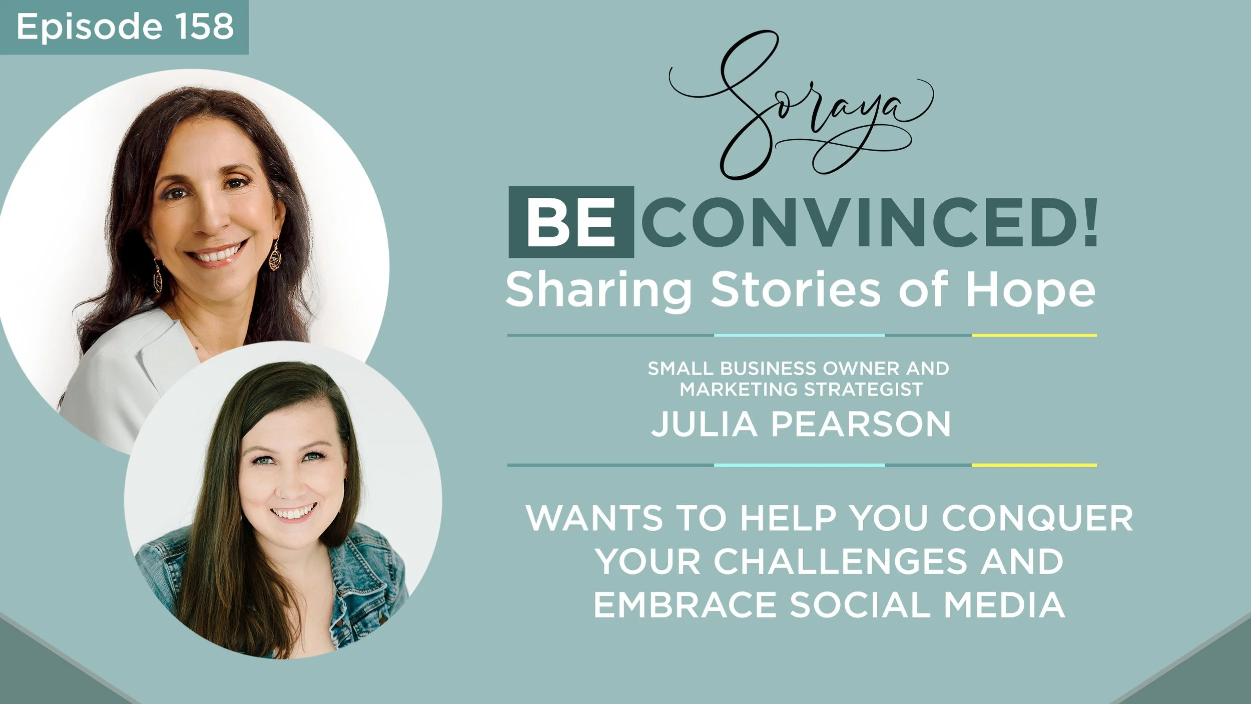 Ep. #158 - Small Business Owner and Marketing Strategist Julia Pearson Wants to Help You Conquer Your Challenges and Embrace Social Media