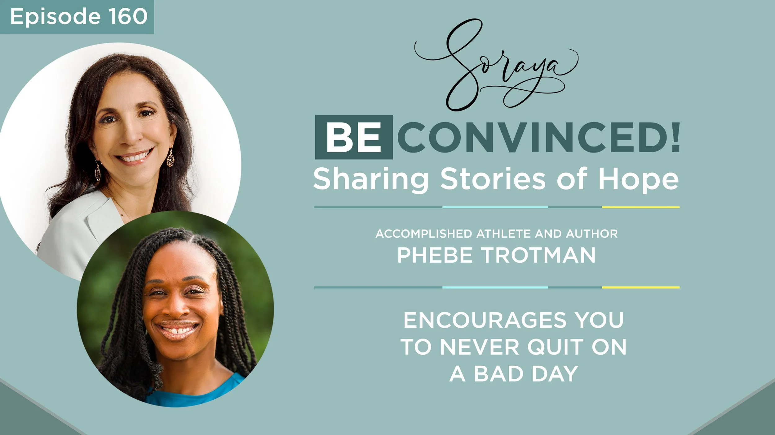 Ep. #160 - Accomplished Athlete and Author Phebe Trotman Encourages You to Never Quit on a Bad Day