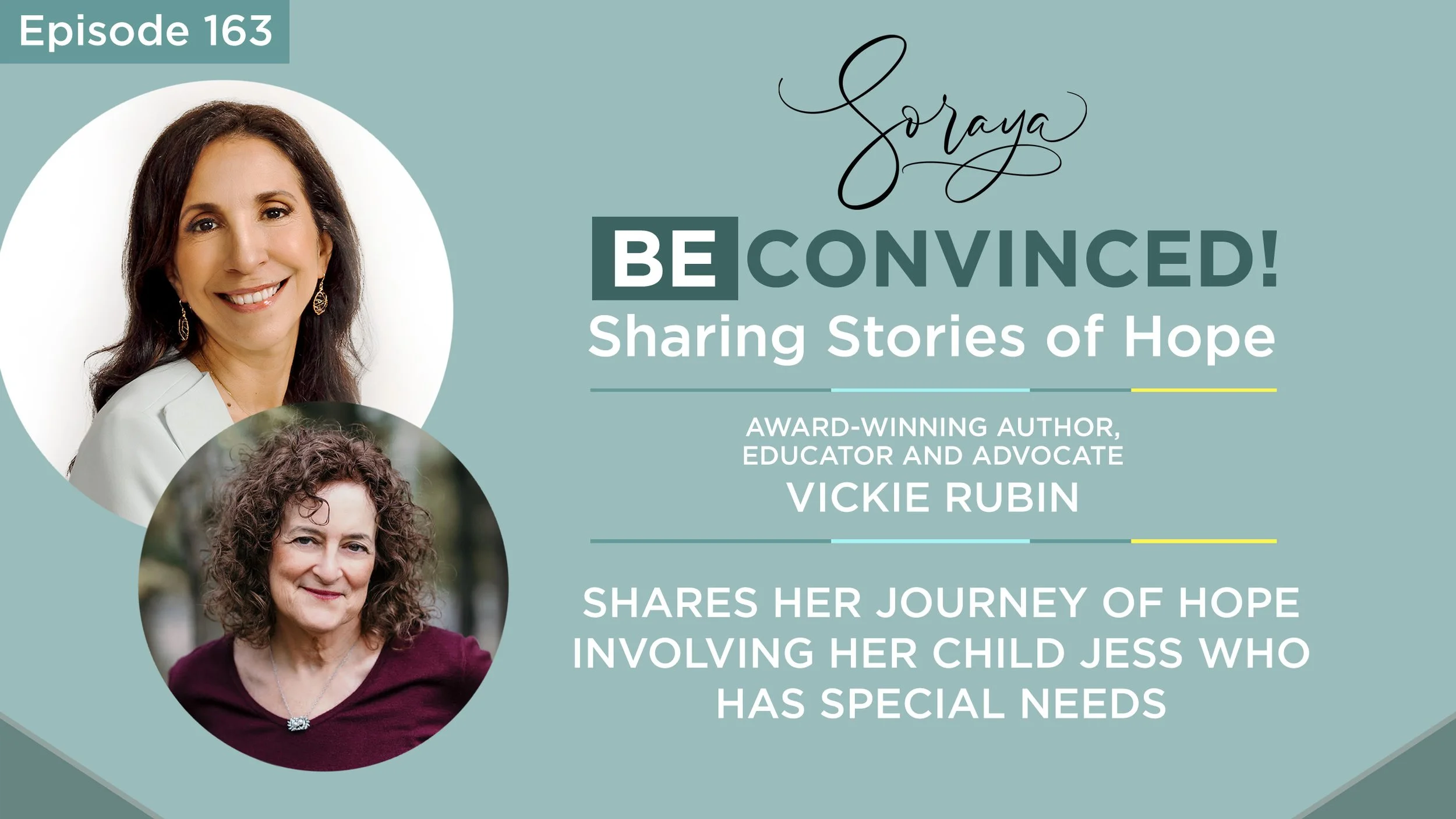 Ep. #163 - Award-winning Author, Educator and Advocate Vickie Rubin Shares Her Journey of Hope Involving Her Child Jess Who has Special Needs