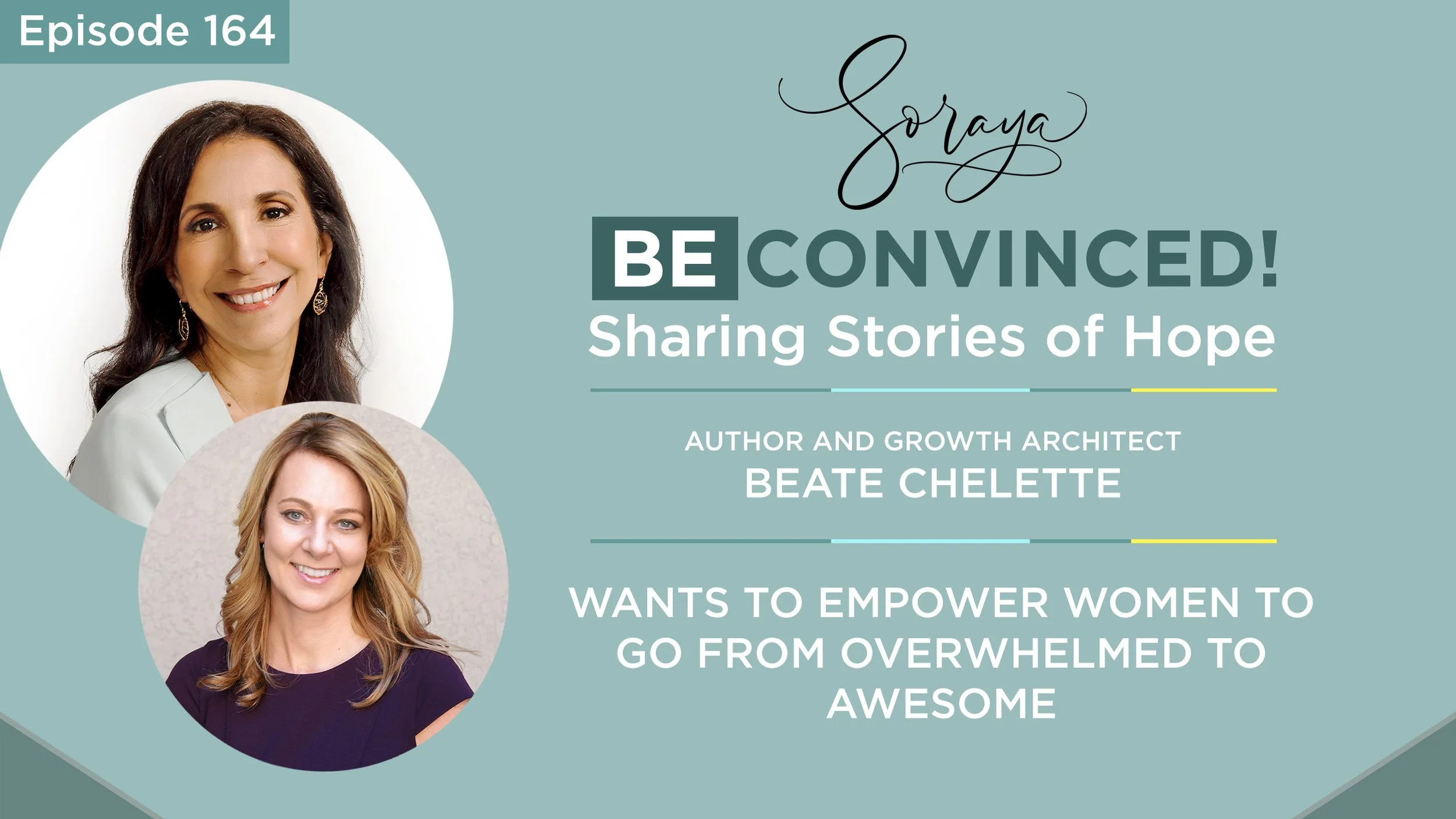 Ep. #164 - Author and Growth Architect Beate Chelette Wants to Empower Women to Go from Overwhelmed to Awesome