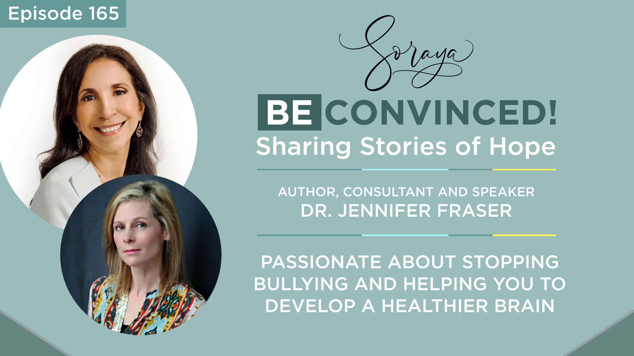 Ep. #165 - Dr. Jennifer Fraser is Passionate About Stopping Bullying and Helping You to Develop a Healthier Brain