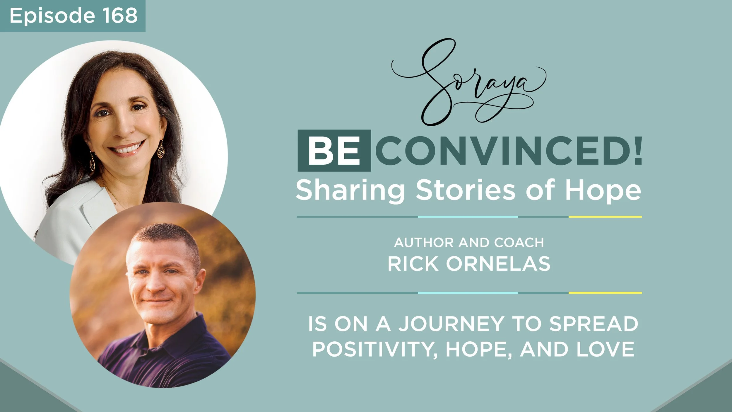 Ep. #168 - Author and Coach Rick Ornelas is on a Journey to Spread Positivity, Hope, and Love