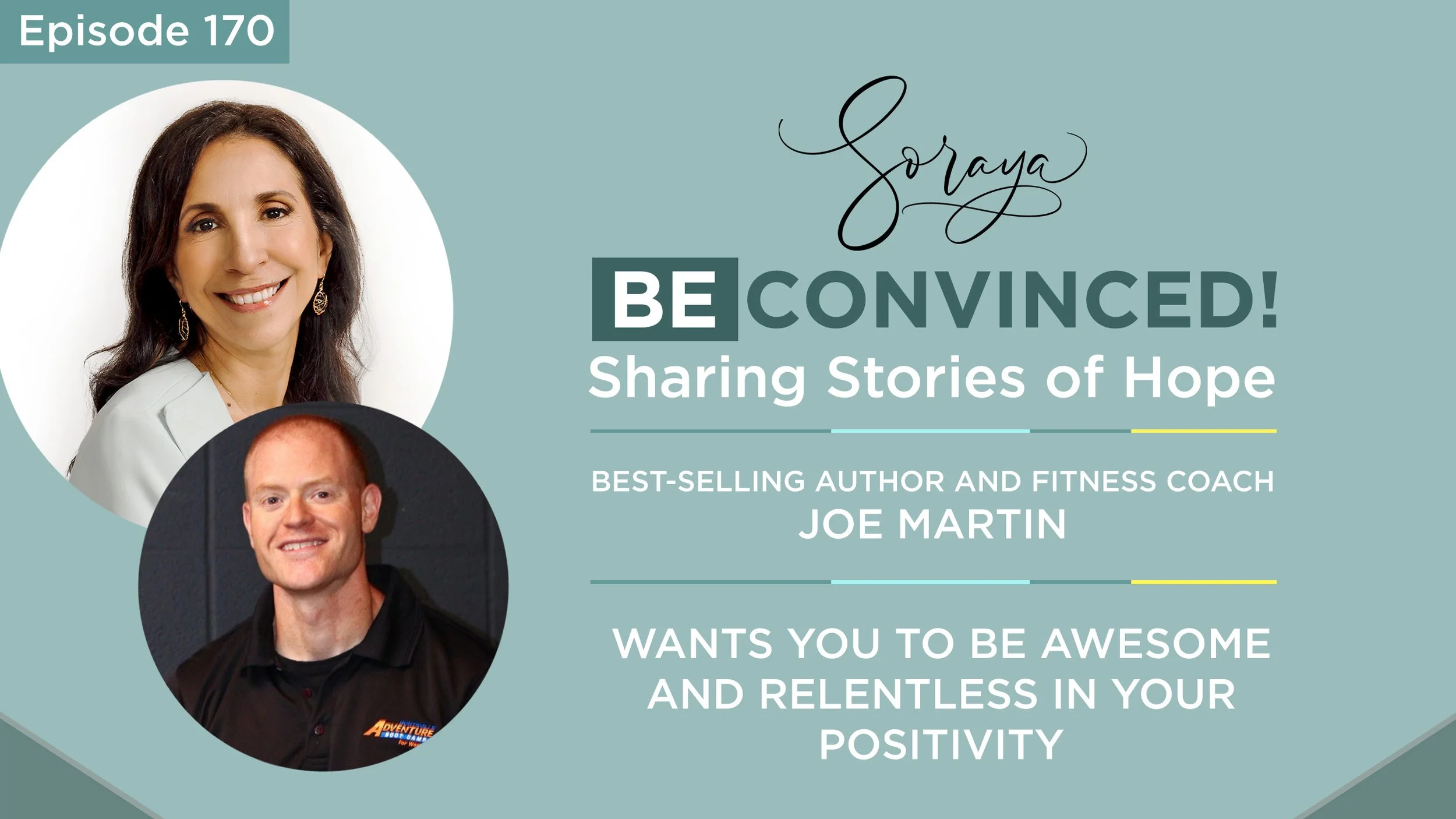 Ep. #170 - Best-Selling Author and Fitness Coach Joe Martin Wants You to Be Awesome and Relentless in Your Positivity