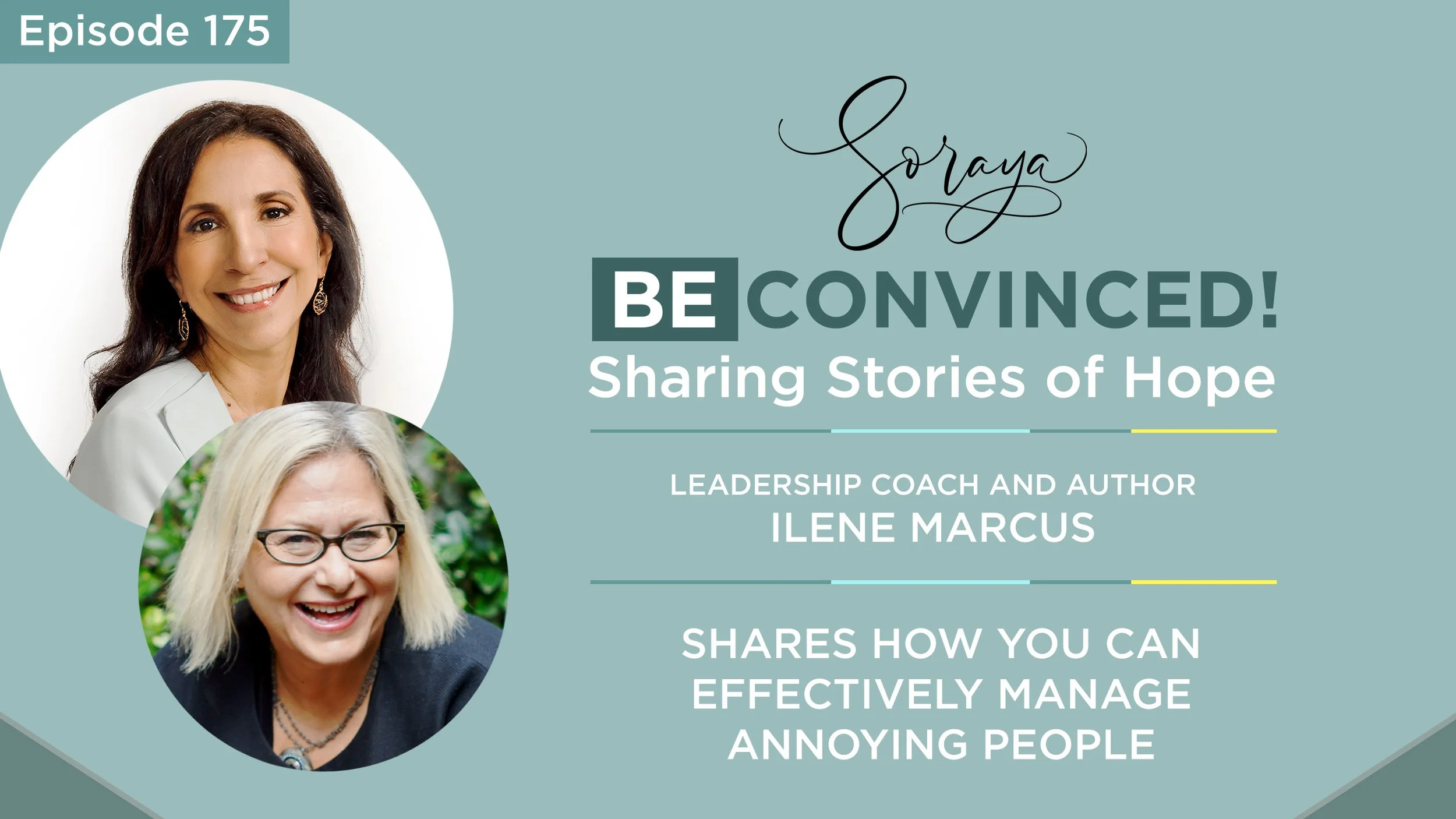 Ep. #175 - Leadership Coach and Author Ilene Marcus Shares How You Can Effectively Manage Annoying People