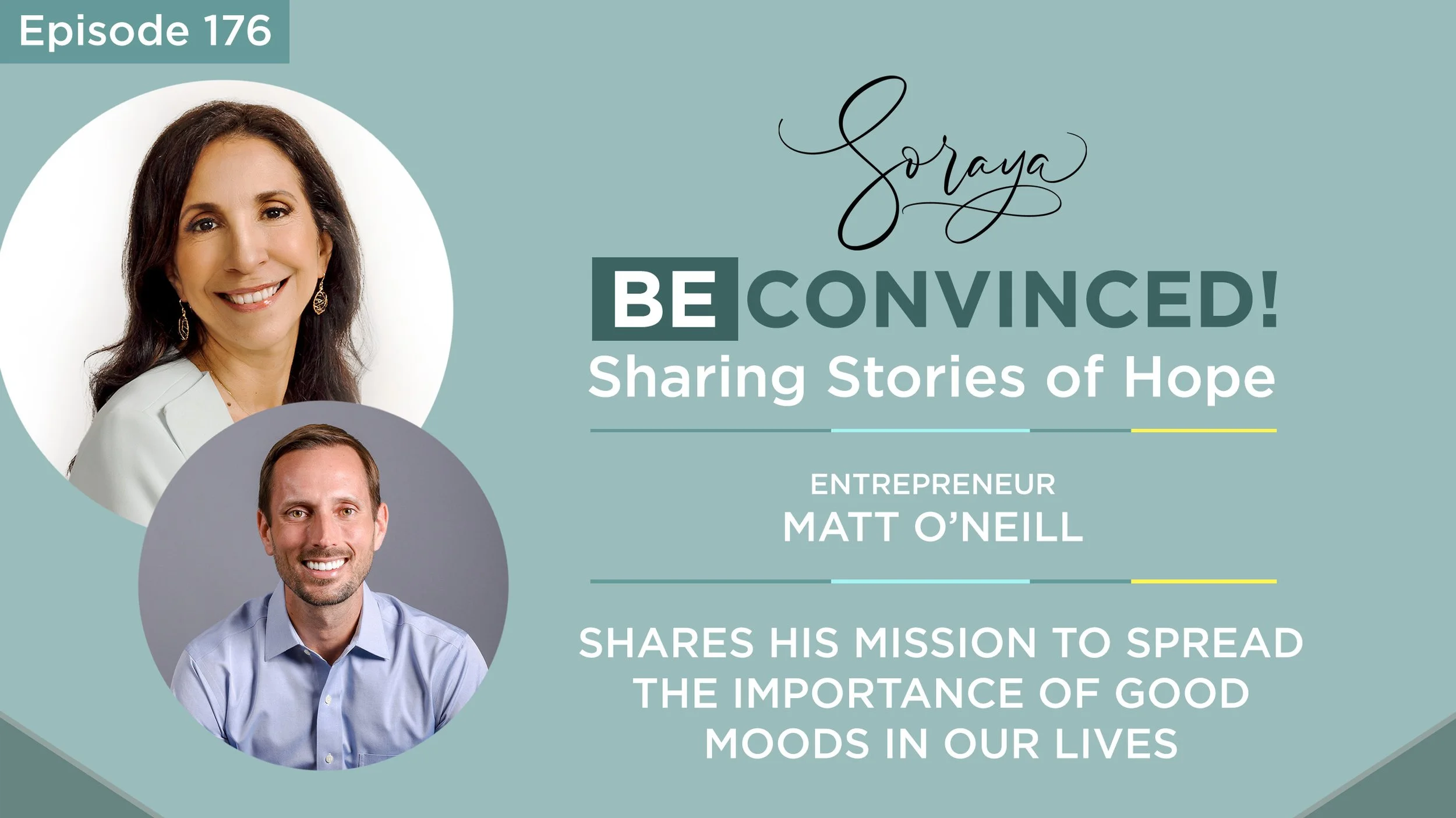 Ep. #176 - Matt O’Neill Entrepreneur Matt O’Neill Shares His Mission to Spread the Importance of Good Moods in Our Lives