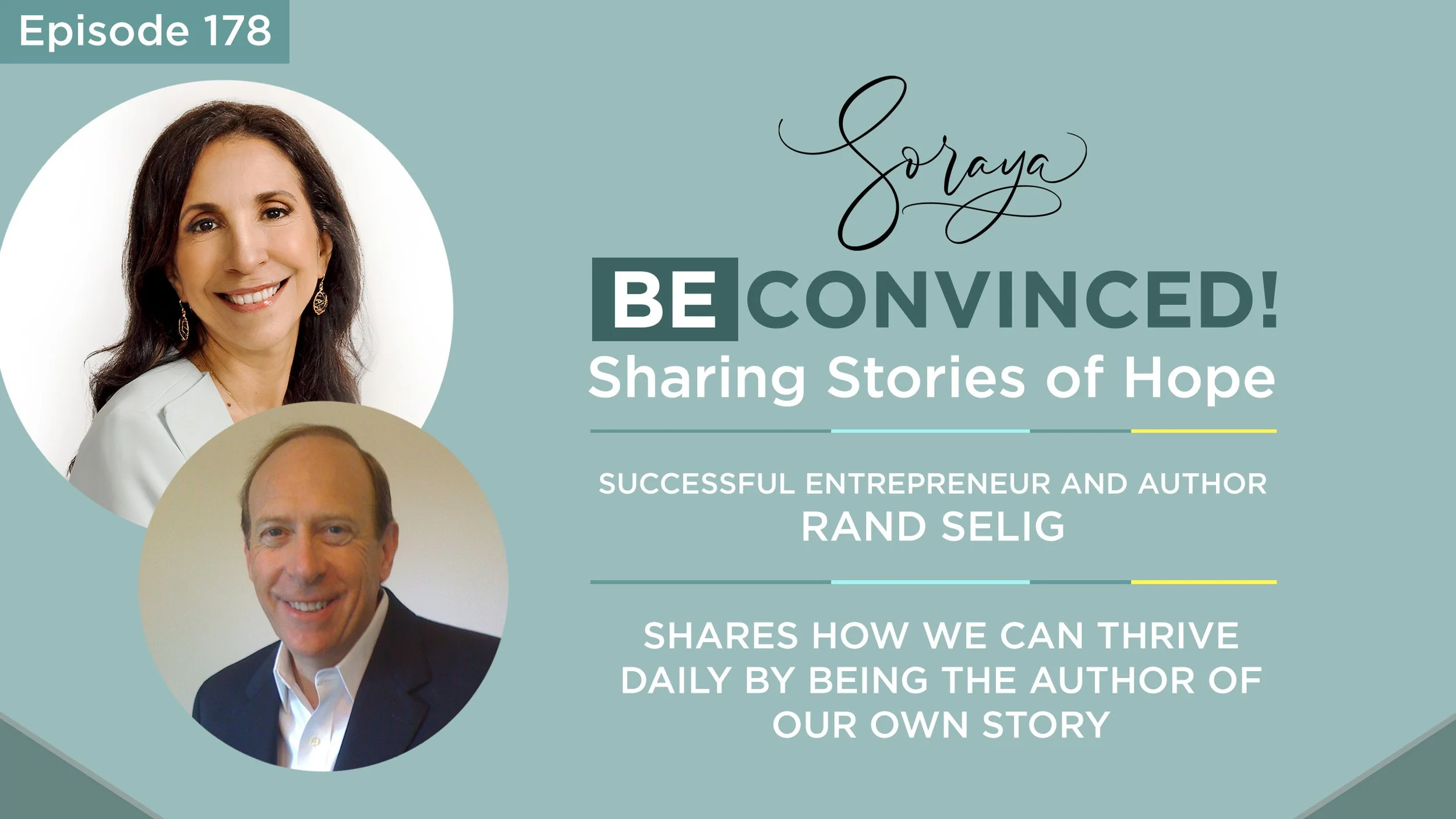 Ep. #178 - Rand Selig Successful Entrepreneur and Author Rand Selig Shares How We Can Thrive Daily Through Being the Author of Own Story