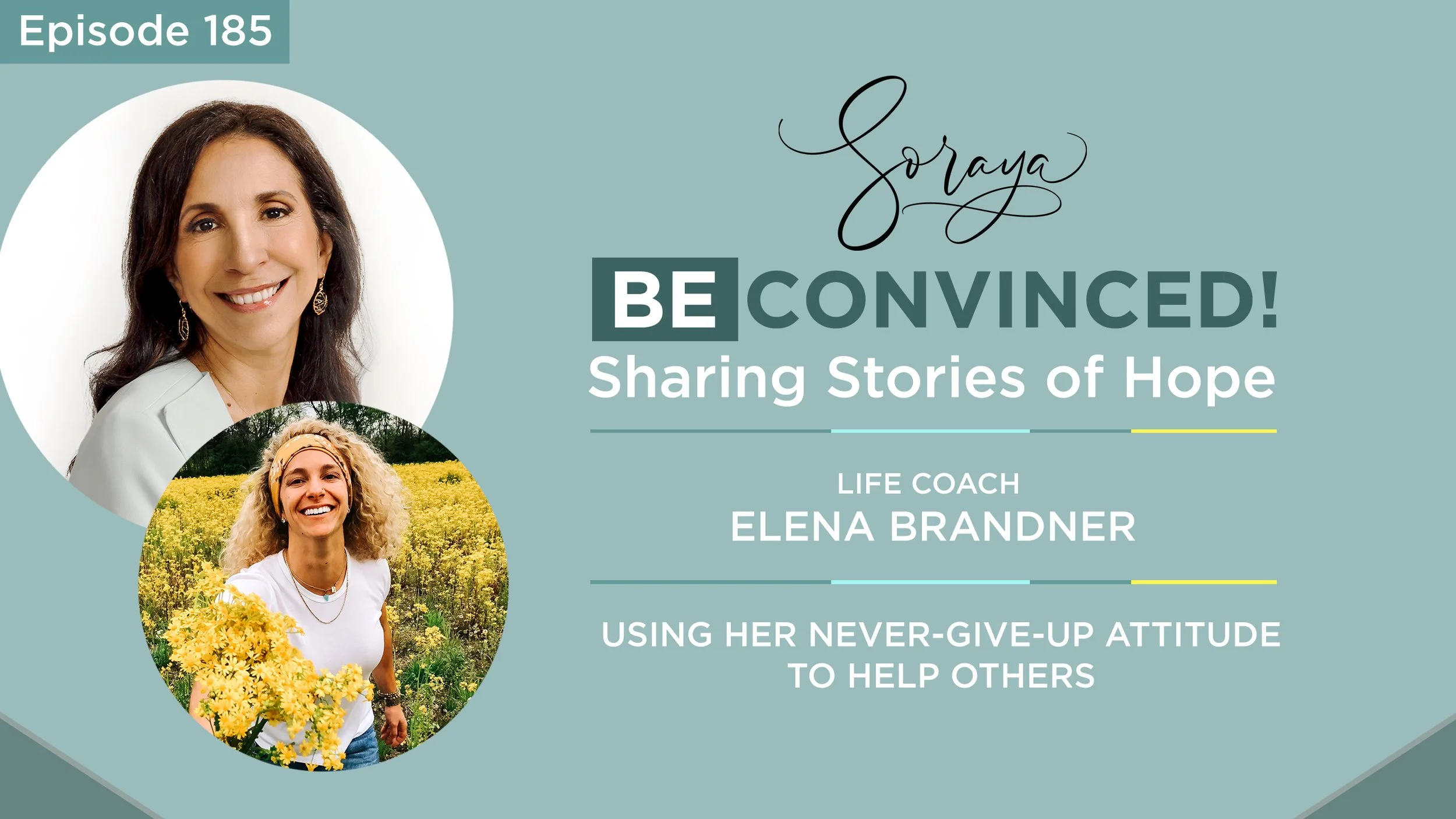 Ep. #185 - Life Coach Elena Brandner Uses Her Never-Give-Up Attitude to Help Others