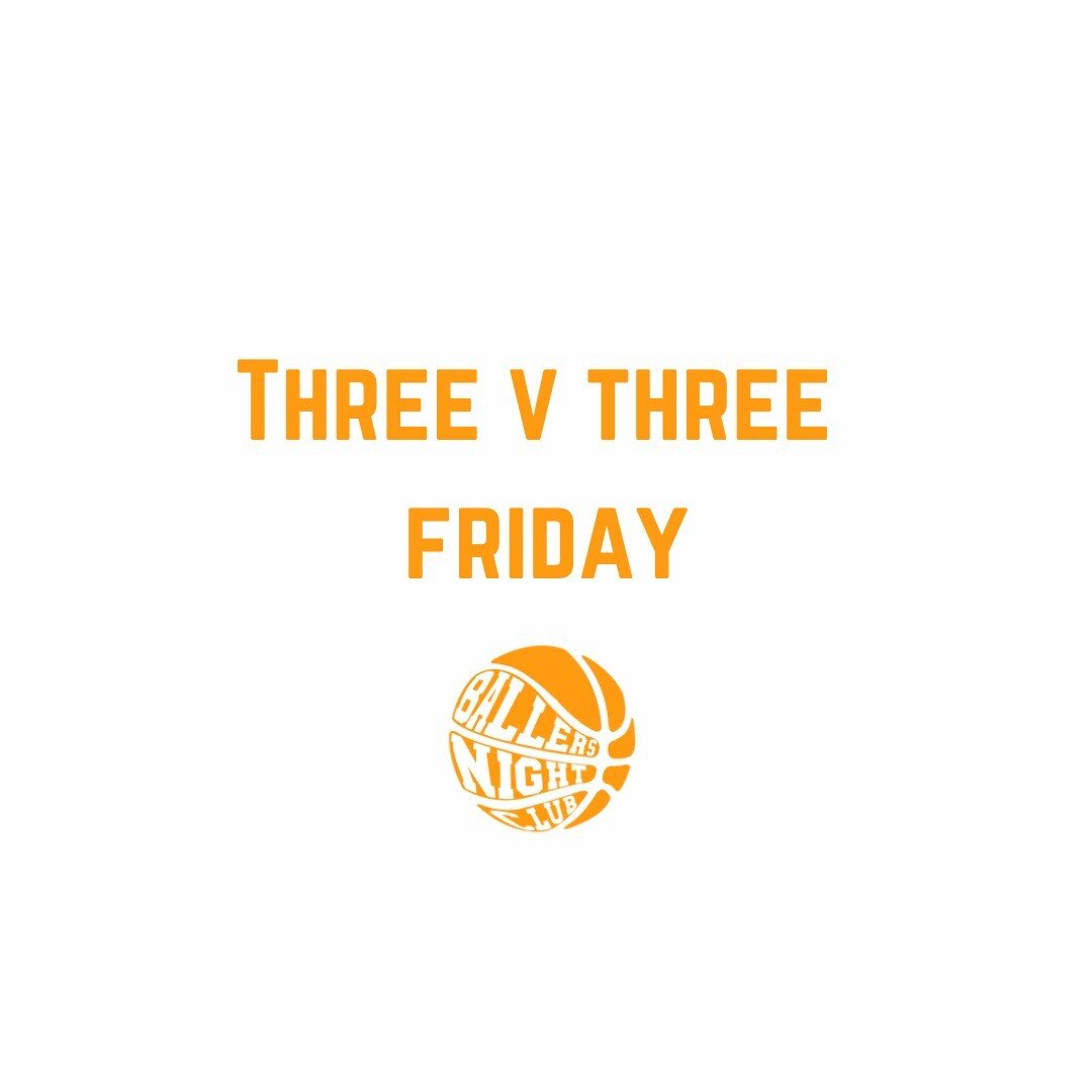 We are back with Three v Three Friday this Friday! All are welcome. Catch you on court ballers!