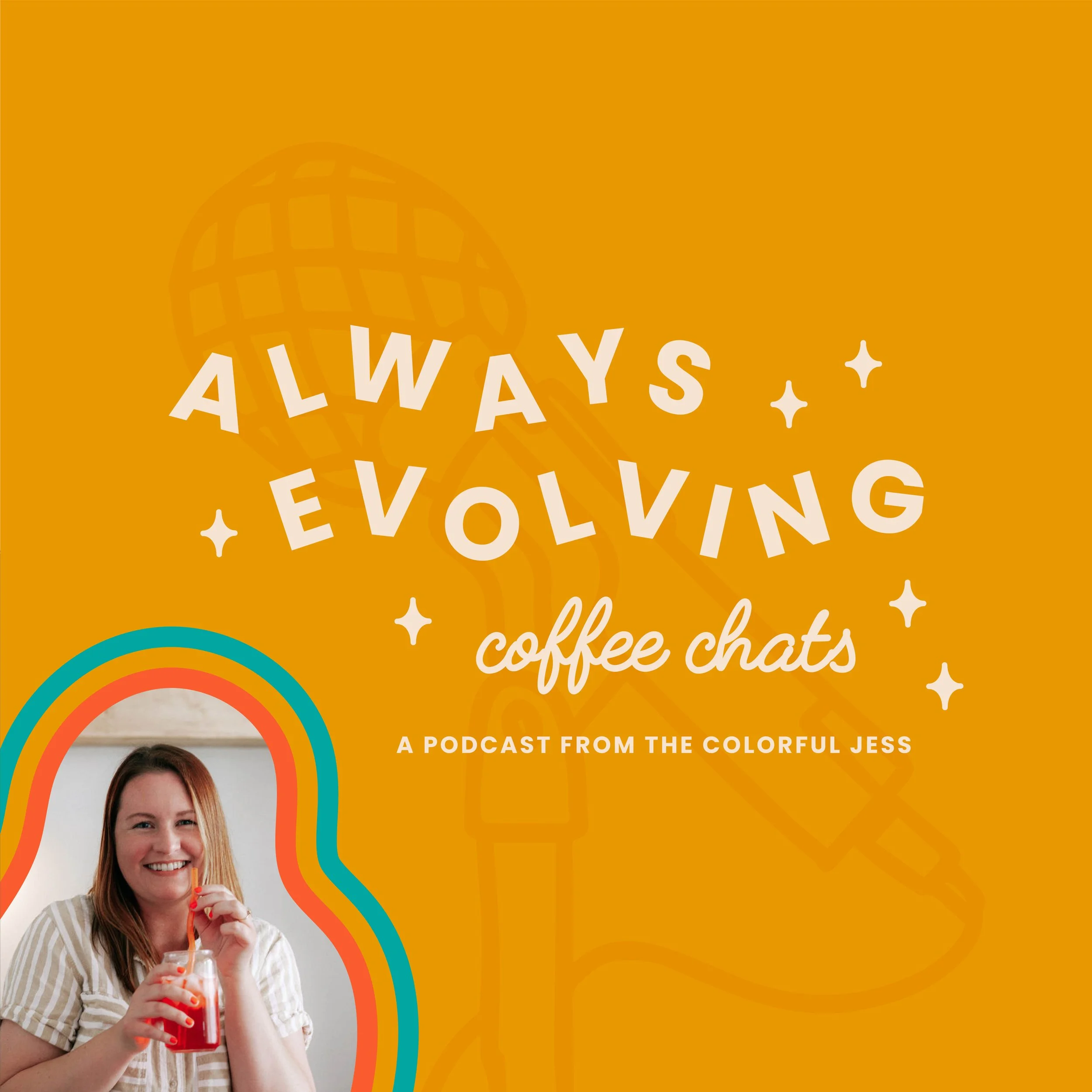 A golden yellow background with a microphone illustration for a podcast with the title Always Evolving Coffee Chats and a redhead woman posing with a shirley temple