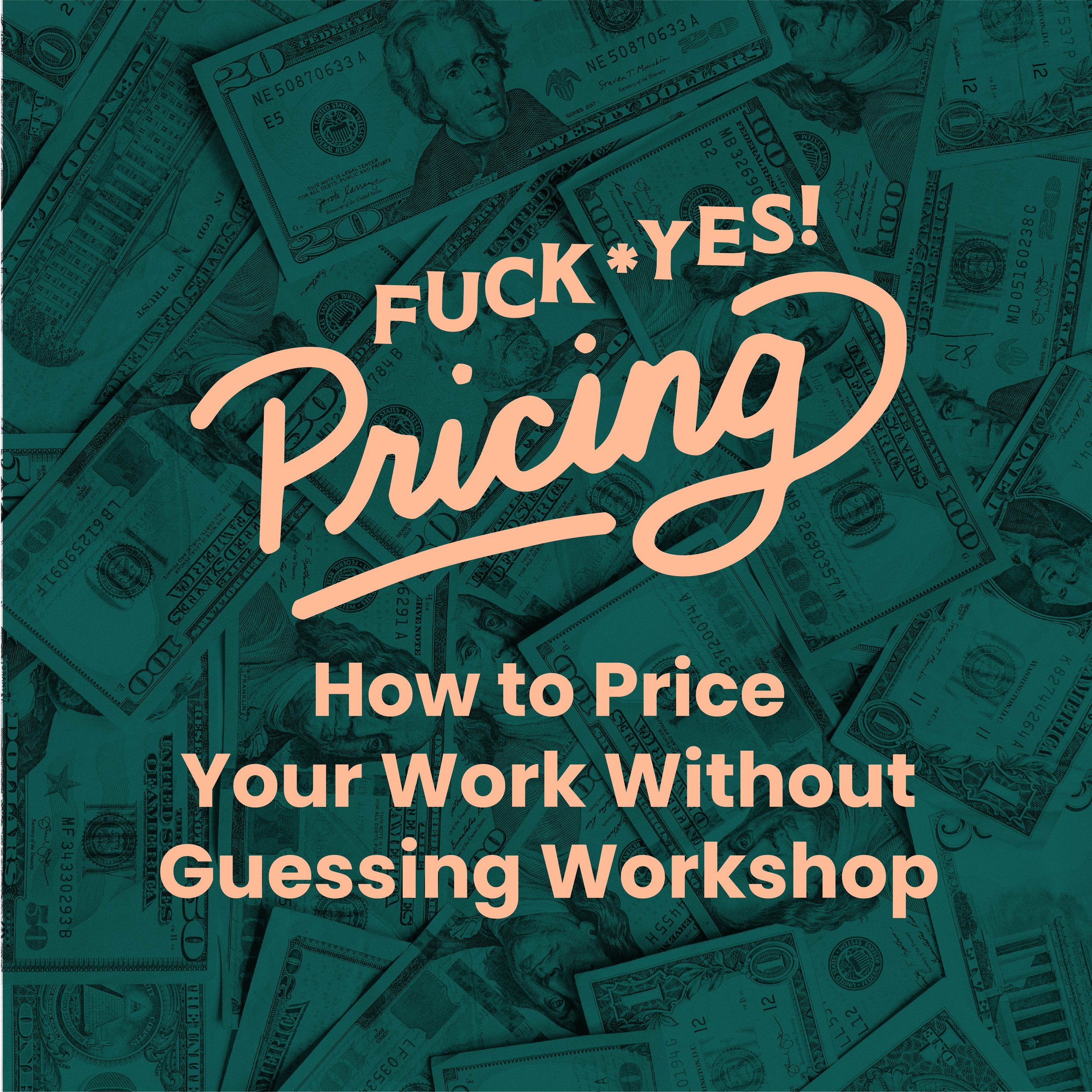 Fuck Yes! Pricing: How to Price Your Work Without Guessing Workshop