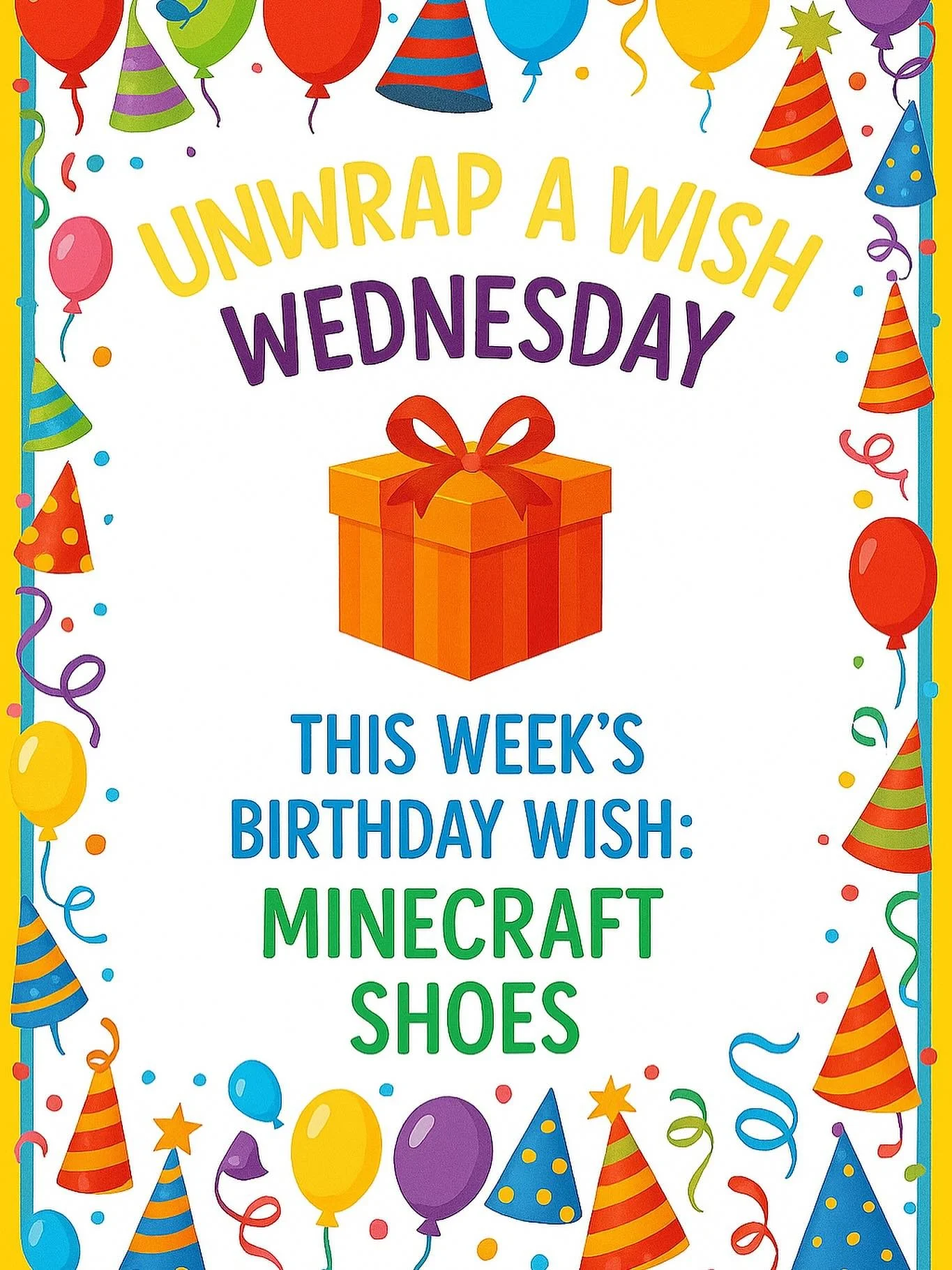 🎁 It&rsquo;s Unwrap a Wish Wednesday 🎁

This week&rsquo;s birthday wish is for a pair of ✨ Minecraft Shoes ✨ For one child, this gift means the feeling that their birthday truly matters.

The cost? Just $23.79 on clearance at Target 🎯 One donation