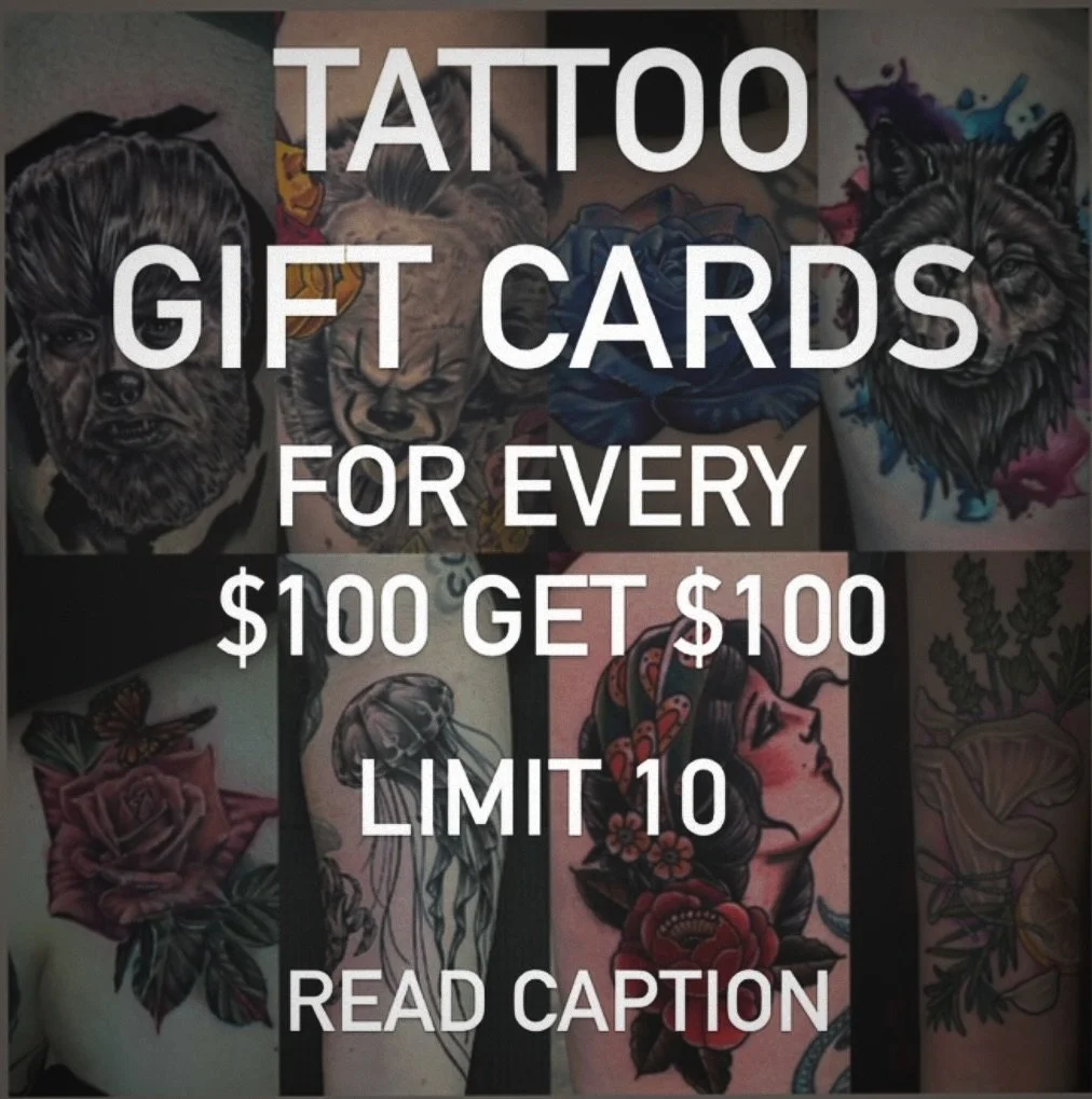 Tattoo Gift Cards are now available!

For every $100 you spend, you get $100 in tattoo credit.

Limit 10 total &mdash; once they&rsquo;re gone, they&rsquo;re gone.
Perfect for gifts&hellip; or treating yourself!

DM, Email or schedule a time to stop 