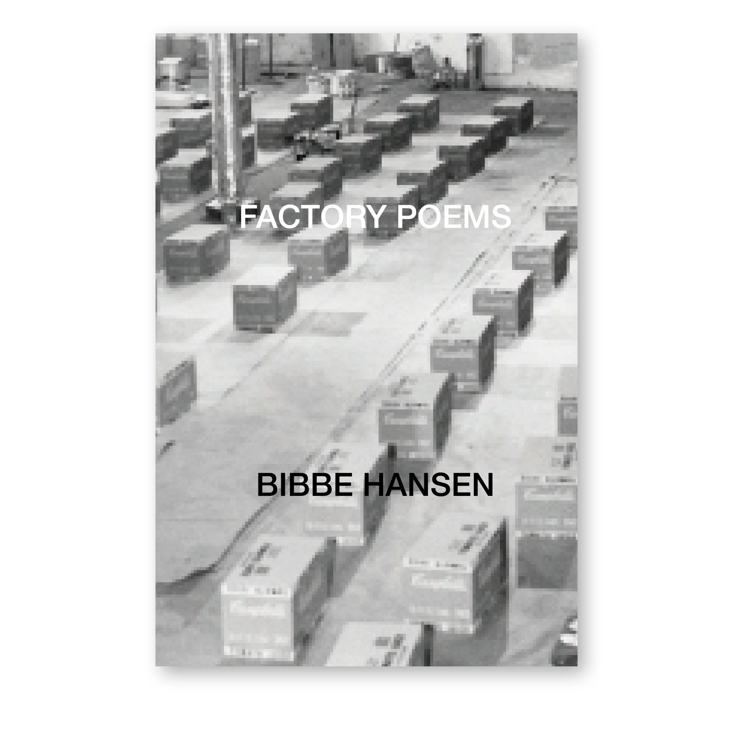 Bibbe Hansen: Factory Poems