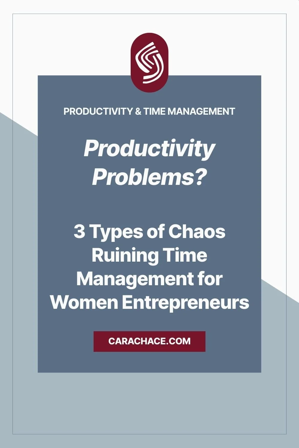 Productivity Problems? 3 Types of Chaos Ruining Time Management for Women Entrepreneurs