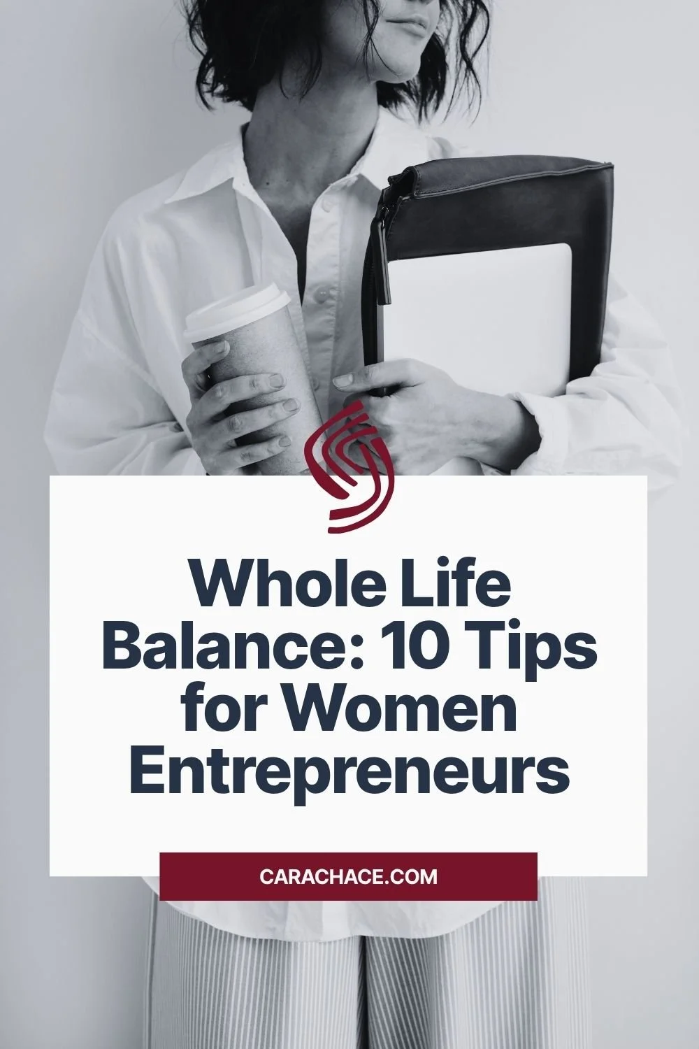 Whole Life Balance: 10 Tips for Women Entrepreneurs