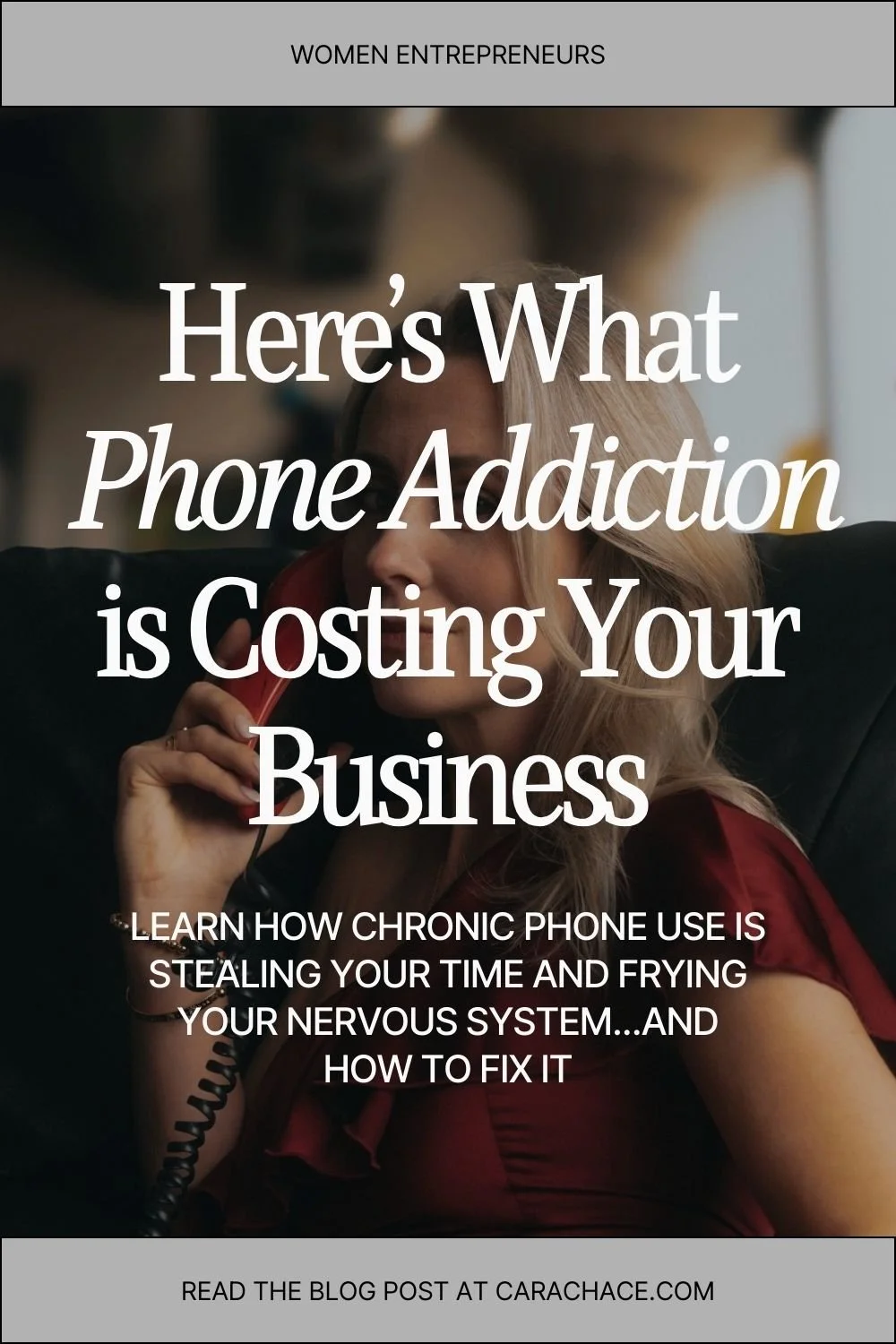 A woman on her phone with text overlay: Phone addiction is costing your business. Learn how to fix it at carachace.com.