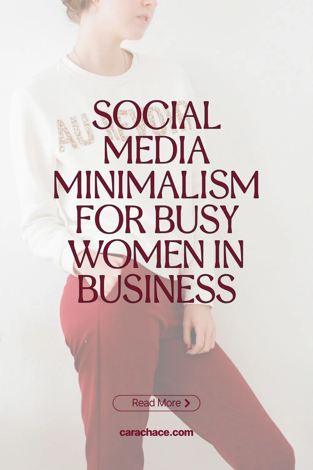 Woman in business attire with text overlay: Social Media Minimalism for Busy Women in Business. Button below reads Read More.